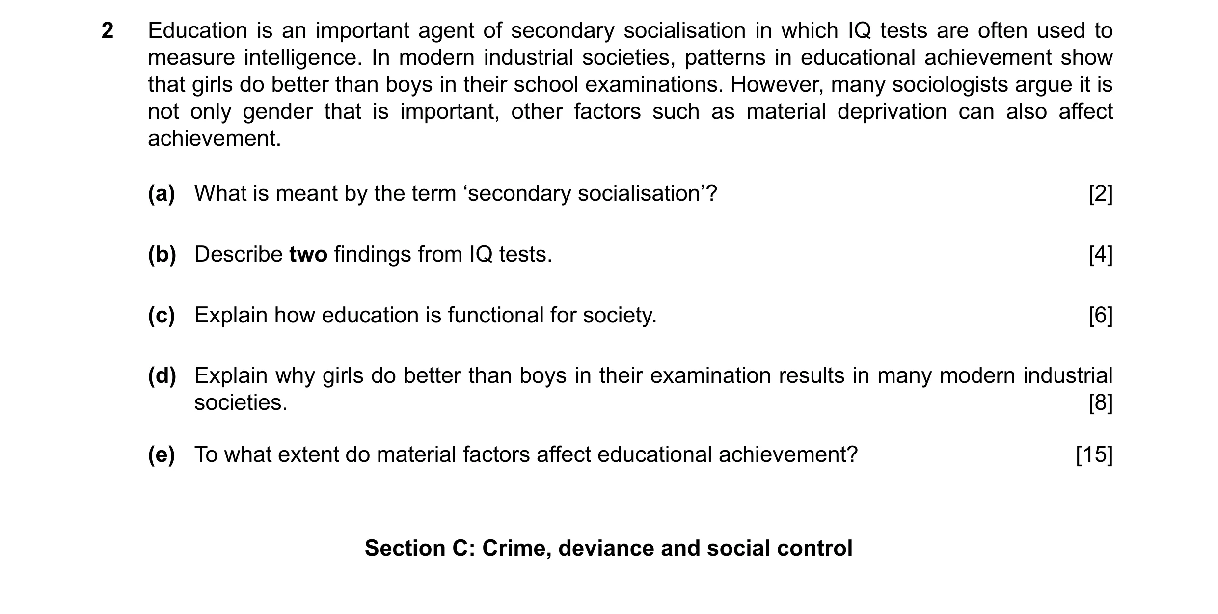 Question 34: Education is an important agent of secondary socialisation in which IQ tests are often used to measure intelligence. In modern industrial s…