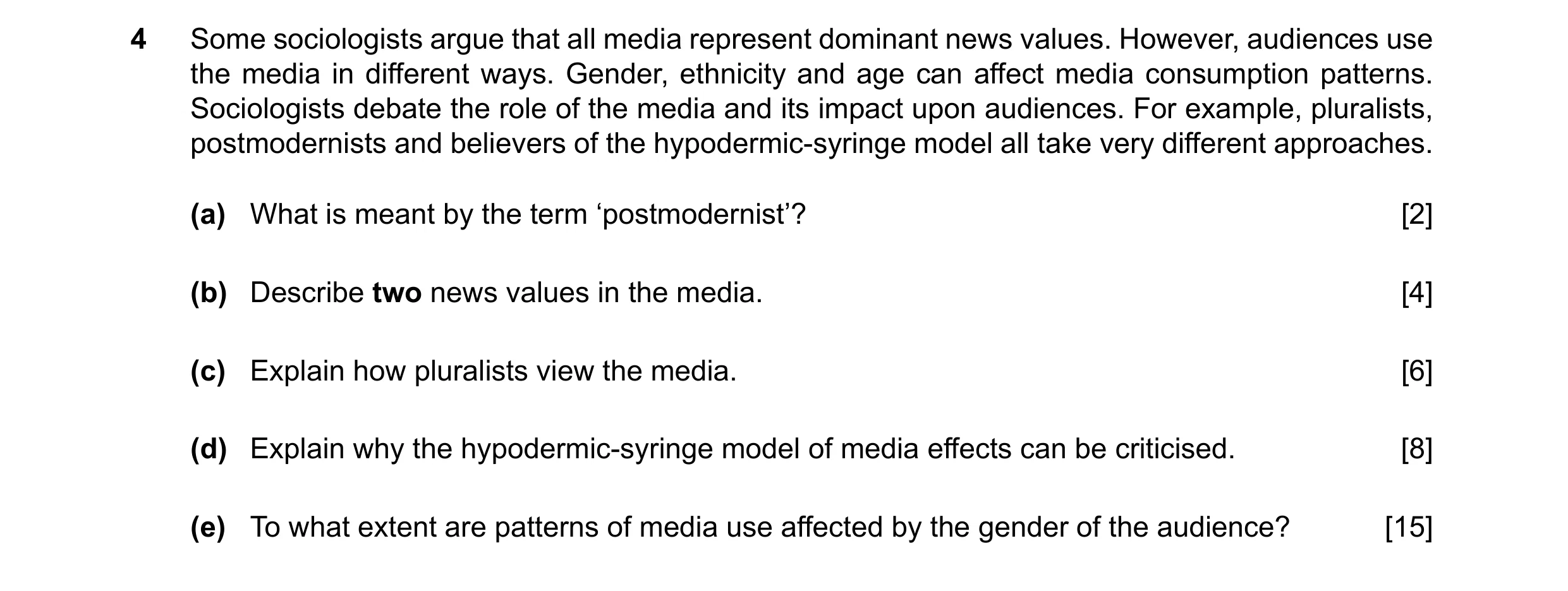Question 25: Some sociologists argue that all media represent dominant news values. However, audiences use the media in different ways. Gender, ethnicit…