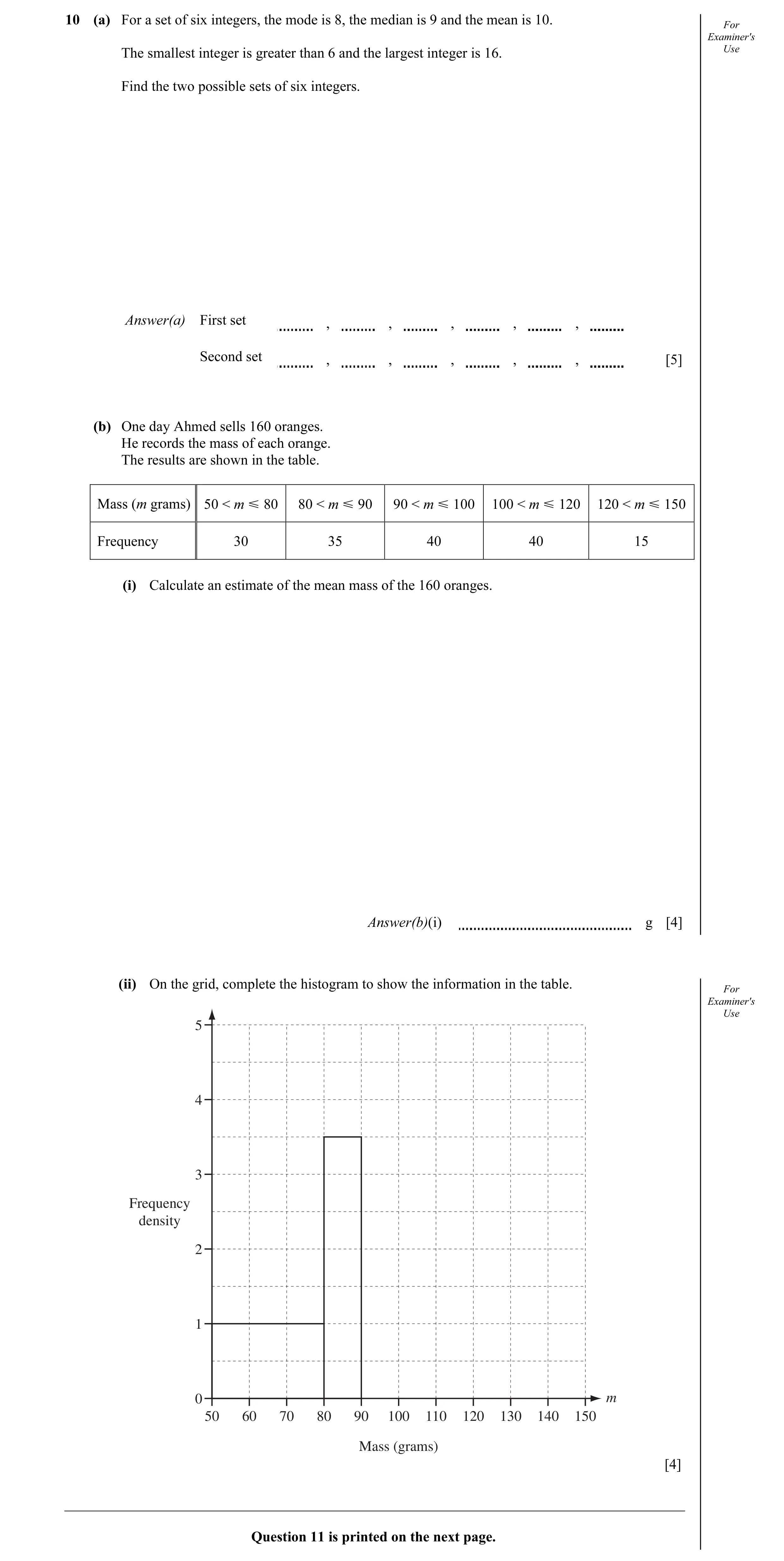 Question 5: (a) For a set of six integers, the mode is 8, the median is 9 and the mean is 10. For Examiner's The smallest integer is greater than 6 and…