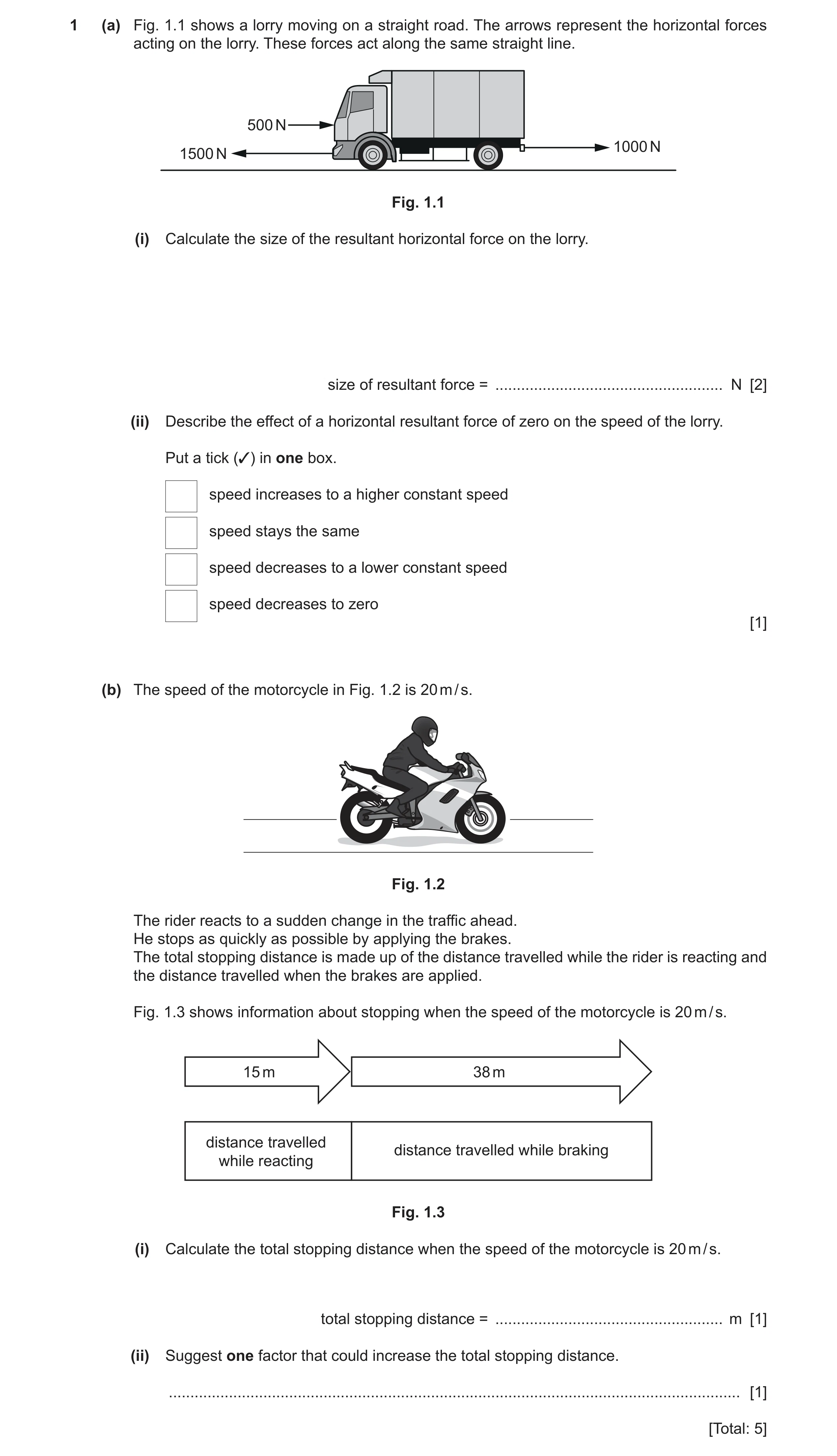 Question 31: (a) Fig. 1.1 shows a lorry moving on a straight road. The arrows represent the horizontal forces acting on the lorry. These forces act alon…
