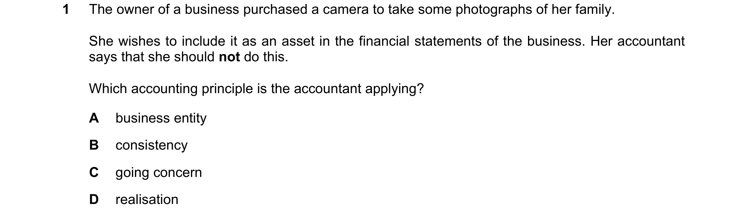 Question 189: The owner of a business purchased a camera to take some photographs of her family. She wishes to include it as an asset in the financial st…