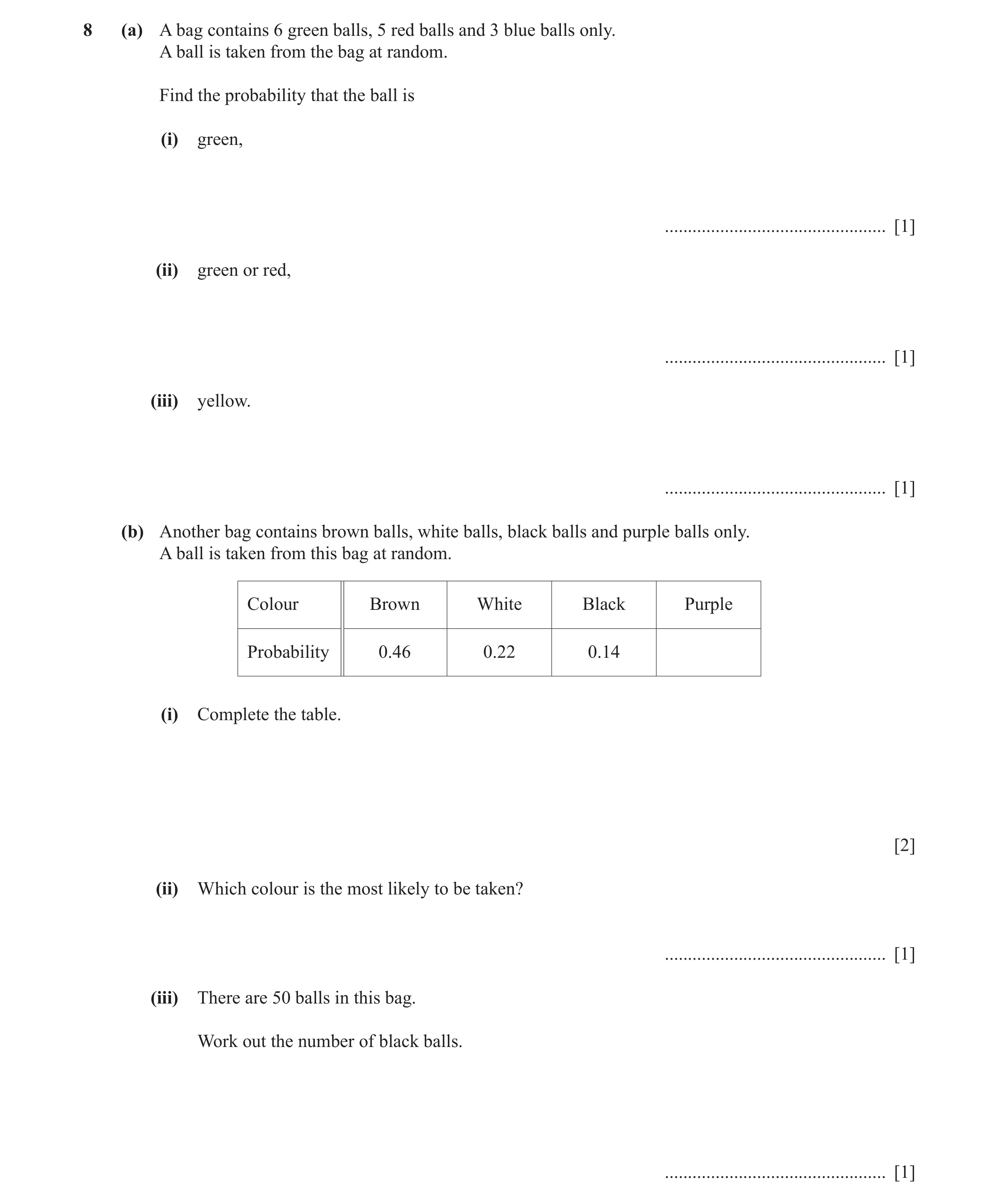Question 20: (a) A bag contains 6 green balls, 5 red balls and 3 blue balls only. A ball is taken from the bag at random. Find the probability that the …