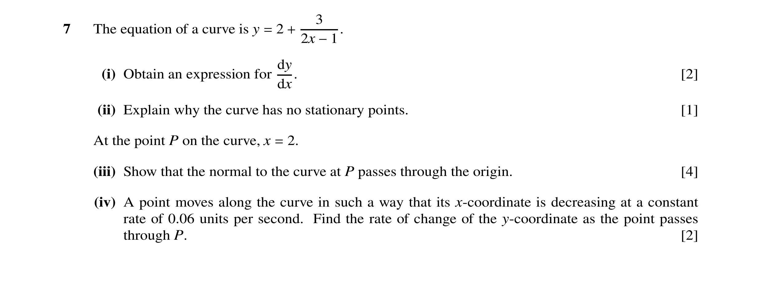 Question 42: 7 The equation of a curve is y = 2 + 2x −1. dy (i) Obtain an expression for dx. [2] (ii) Explain why the curve has no stationary points. [1…