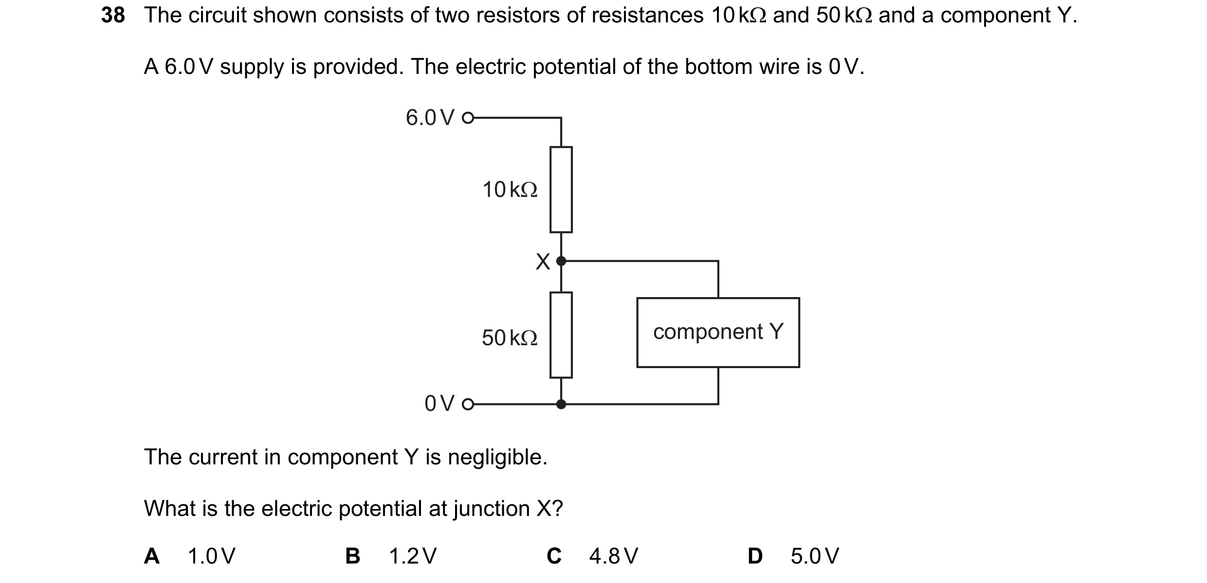 Question 74: The circuit shown consists of two resistors of resistances 10 kΩ and 50 kΩ and a component Y. A 6.0 V supply is provided. The electric pote…
