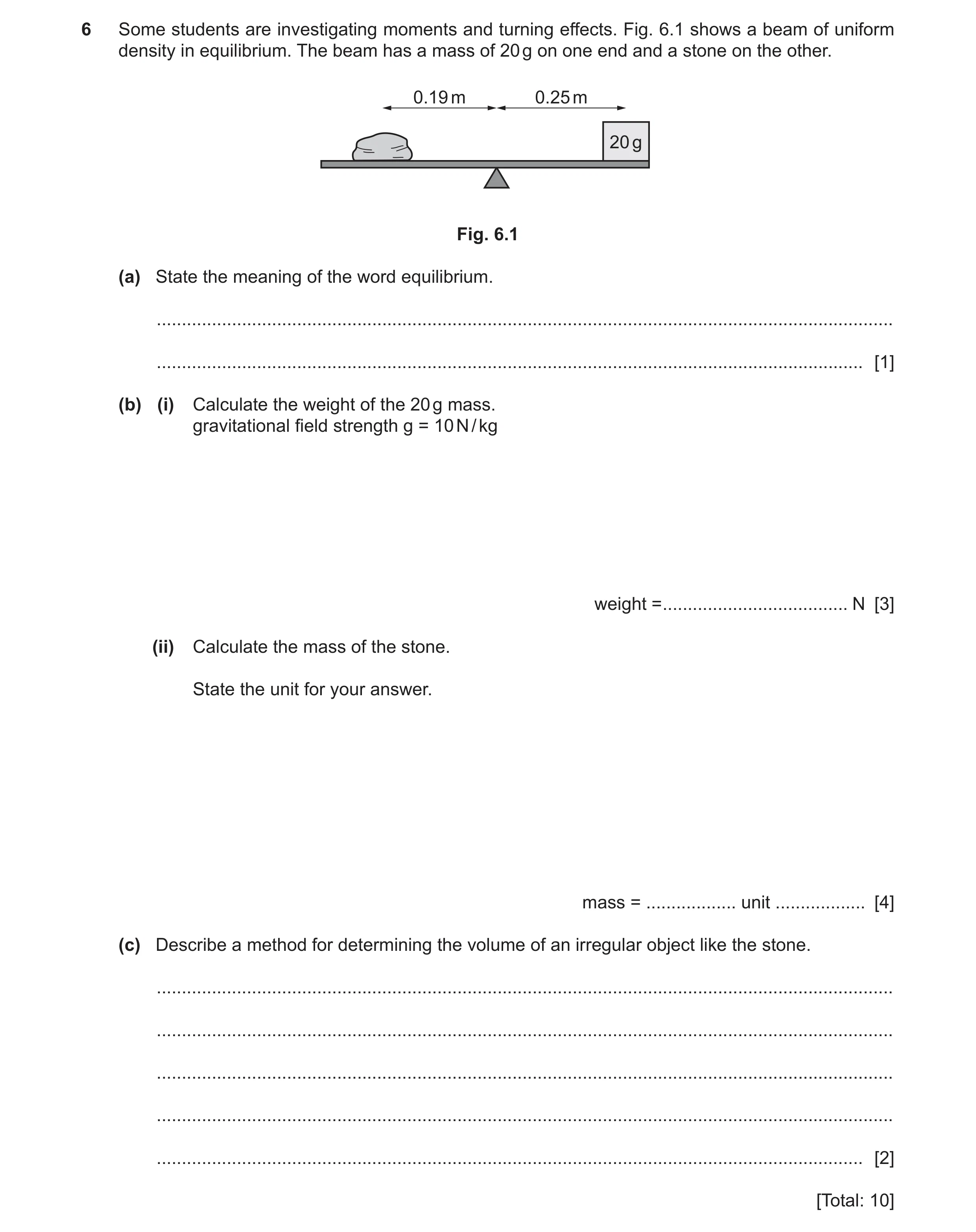 Question 6: Some students are investigating moments and turning effects. Fig. 6.1 shows a beam of uniform density in equilibrium. The beam has a mass o…