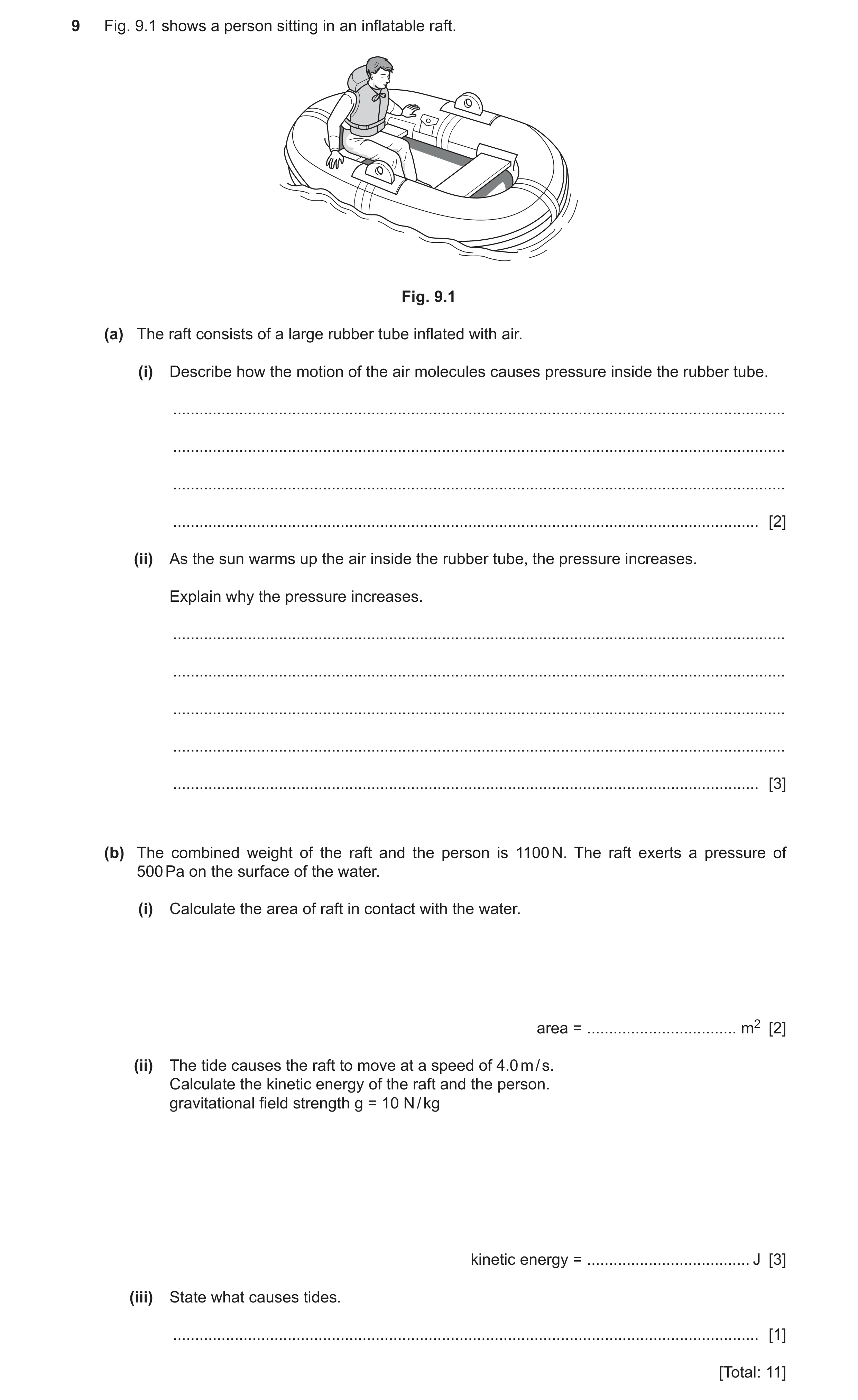 Question 24: Fig. 9.1 shows a person sitting in an inflatable raft. Fig. 9.1 (a) The raft consists of a large rubber tube inflated with air. (i) Describ…