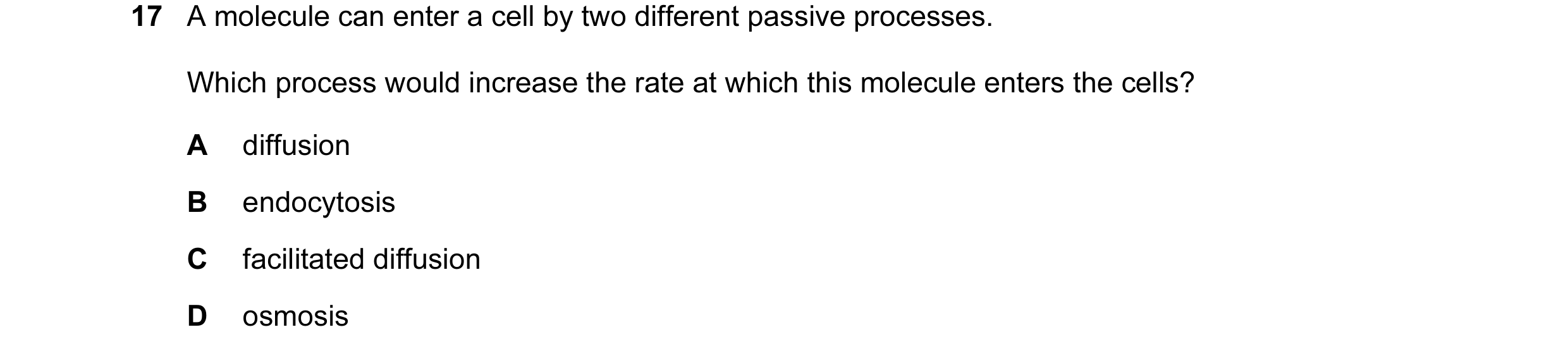 Question 52: A molecule can enter a cell by two different passive processes. Which process would increase the rate at which this molecule enters the cel…