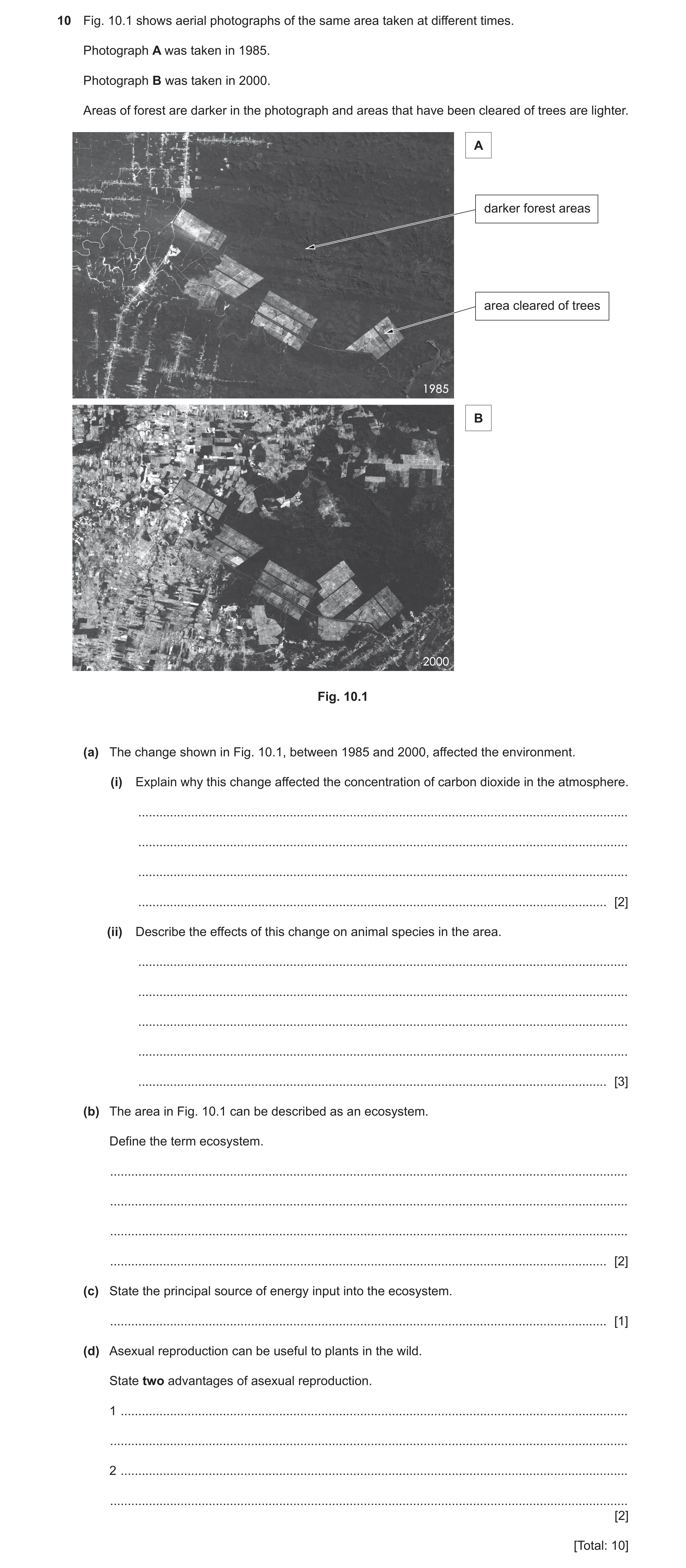 Question 11: Fig. 10.1 shows aerial photographs of the same area taken at different times. Photograph A was taken in 1985. Photograph B was taken in 200…