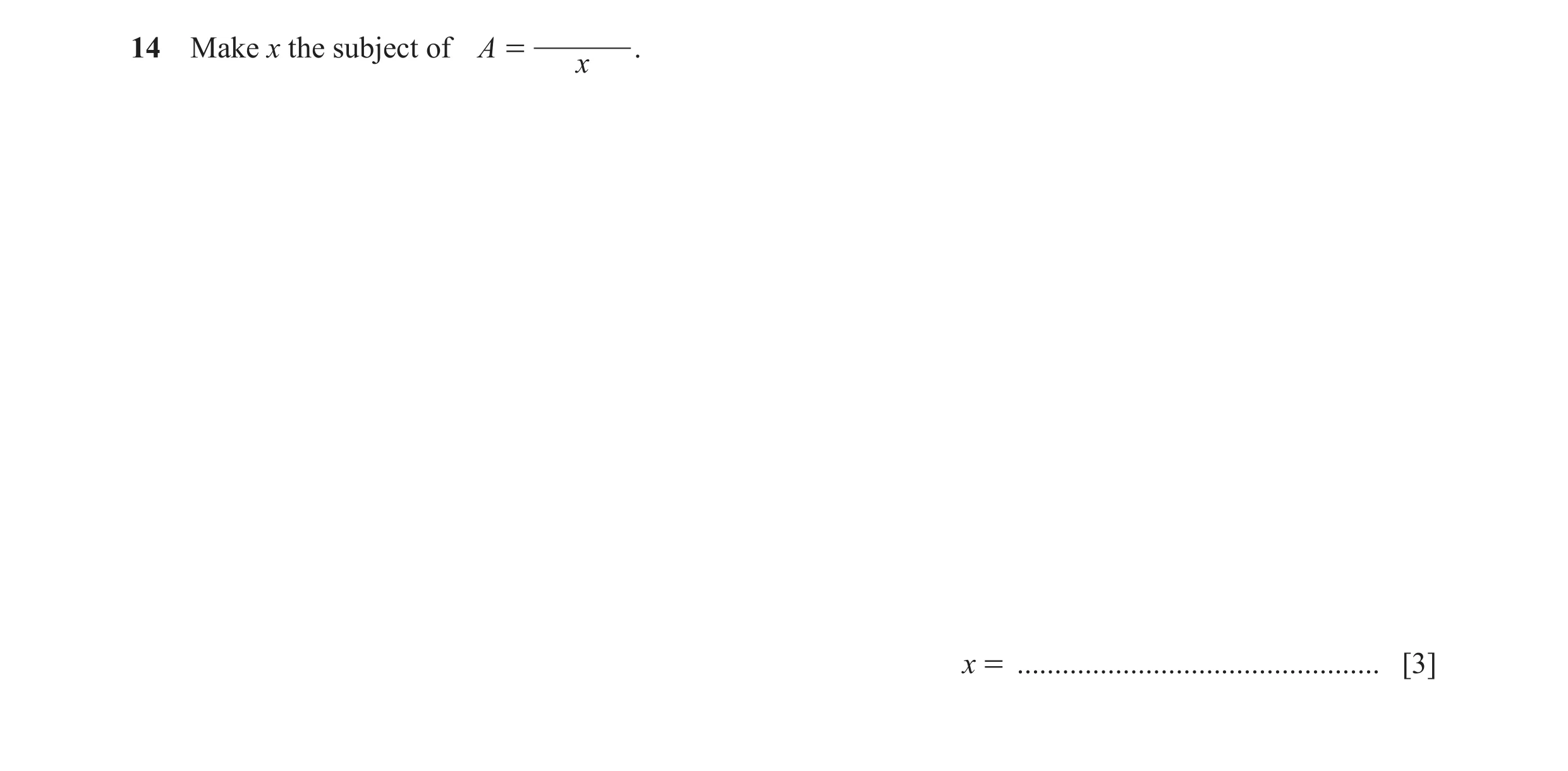 Question 49: Make x the subject of A = . x x = ................................................ [3]