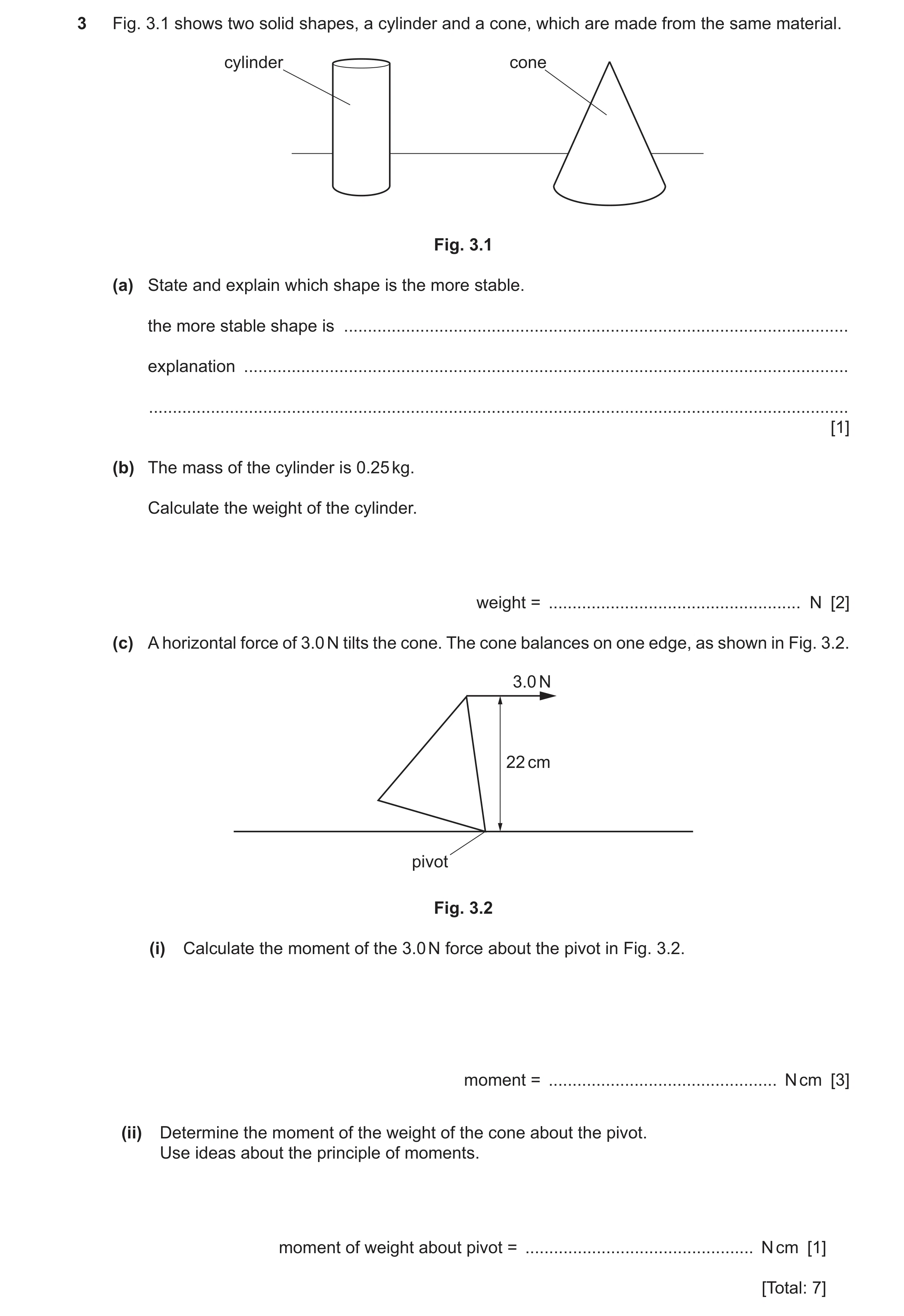 Question 60: Fig. 3.1 shows two solid shapes, a cylinder and a cone, which are made from the same material. cylinder cone Fig. 3.1 (a) State and explain…