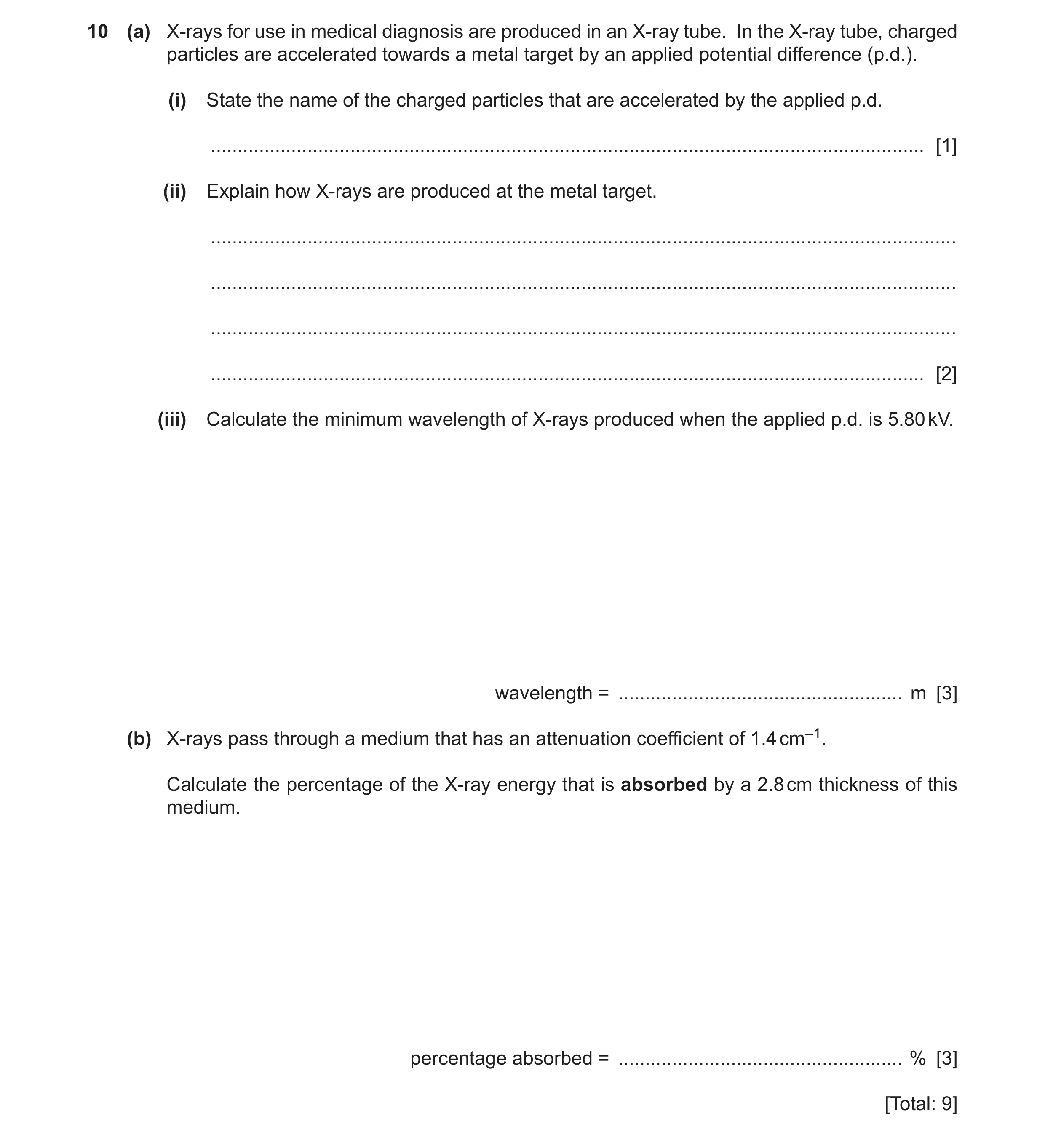 Question 25: (a) X-rays for use in medical diagnosis are produced in an X-ray tube. In the X-ray tube, charged particles are accelerated towards a metal…