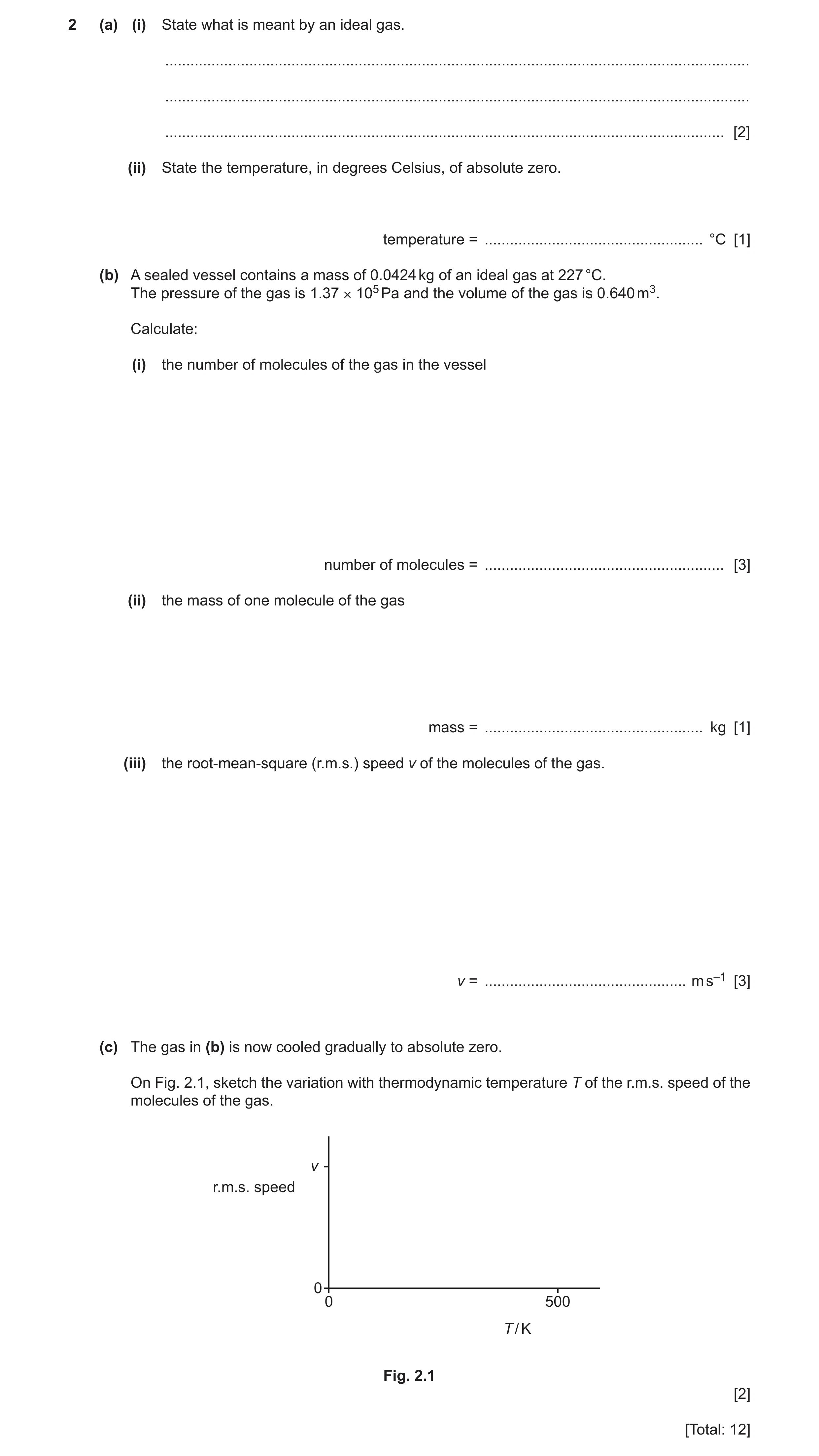 Question 19: (a) (i) State what is meant by an ideal gas. ..............................................................................................…
