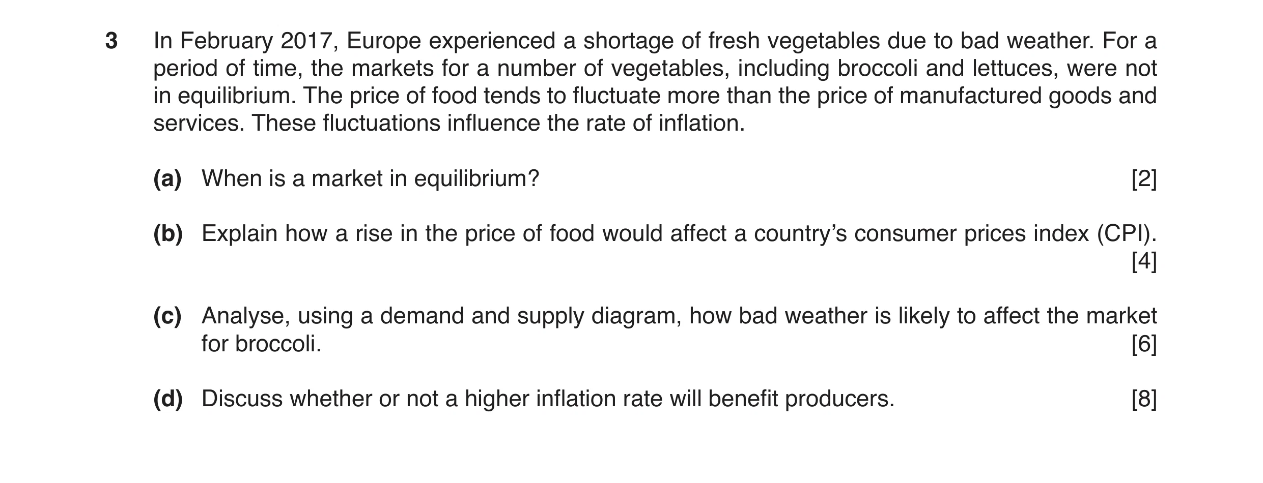 Question 10: In February 2017, Europe experienced a shortage of fresh vegetables due to bad weather. For a period of time, the markets for a number of v…