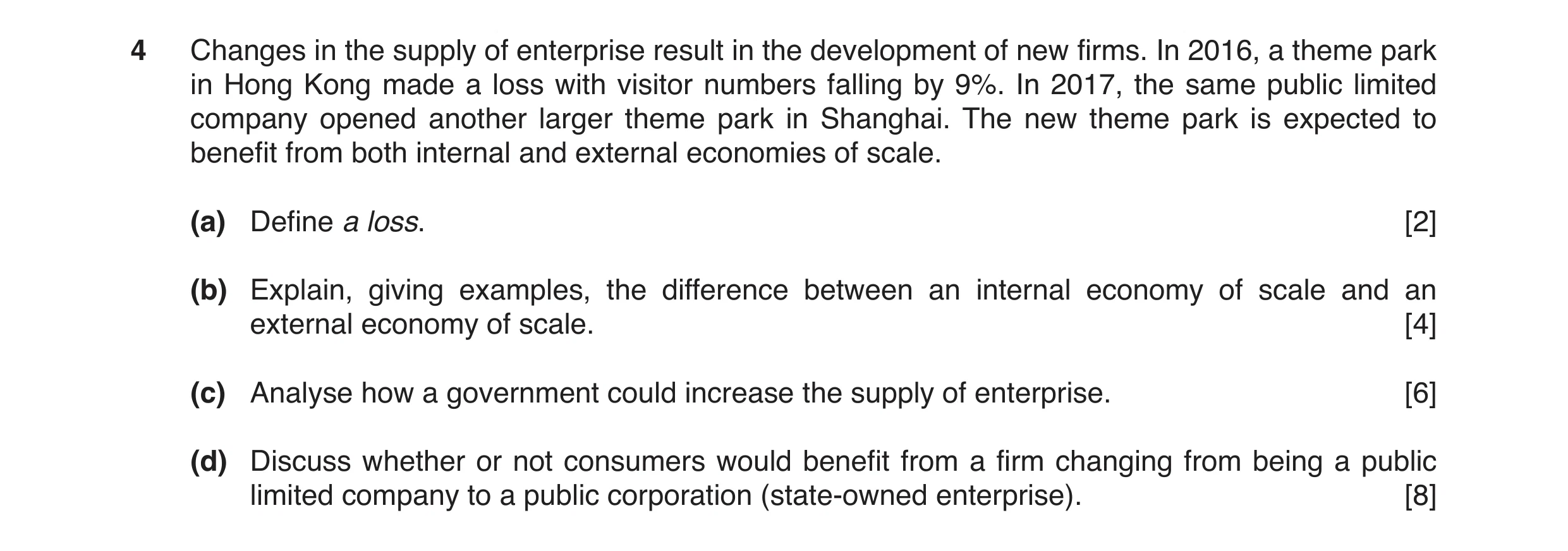 Question 10: Changes in the supply of enterprise result in the development of new firms. In 2016, a theme park in Hong Kong made a loss with visitor num…
