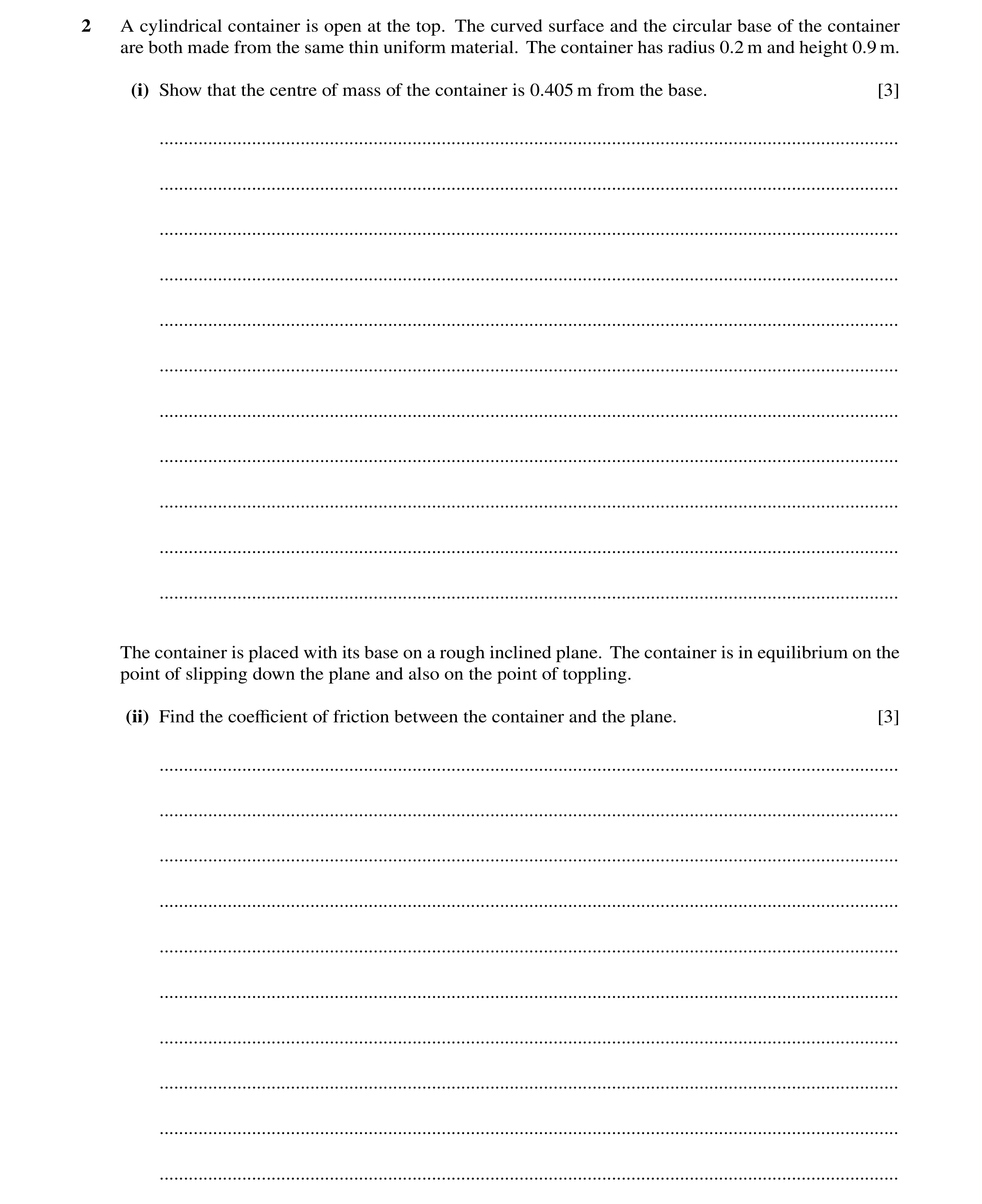 Question 145: A cylindrical container is open at the top. The curved surface and the circular base of the container are both made from the same thin unif…