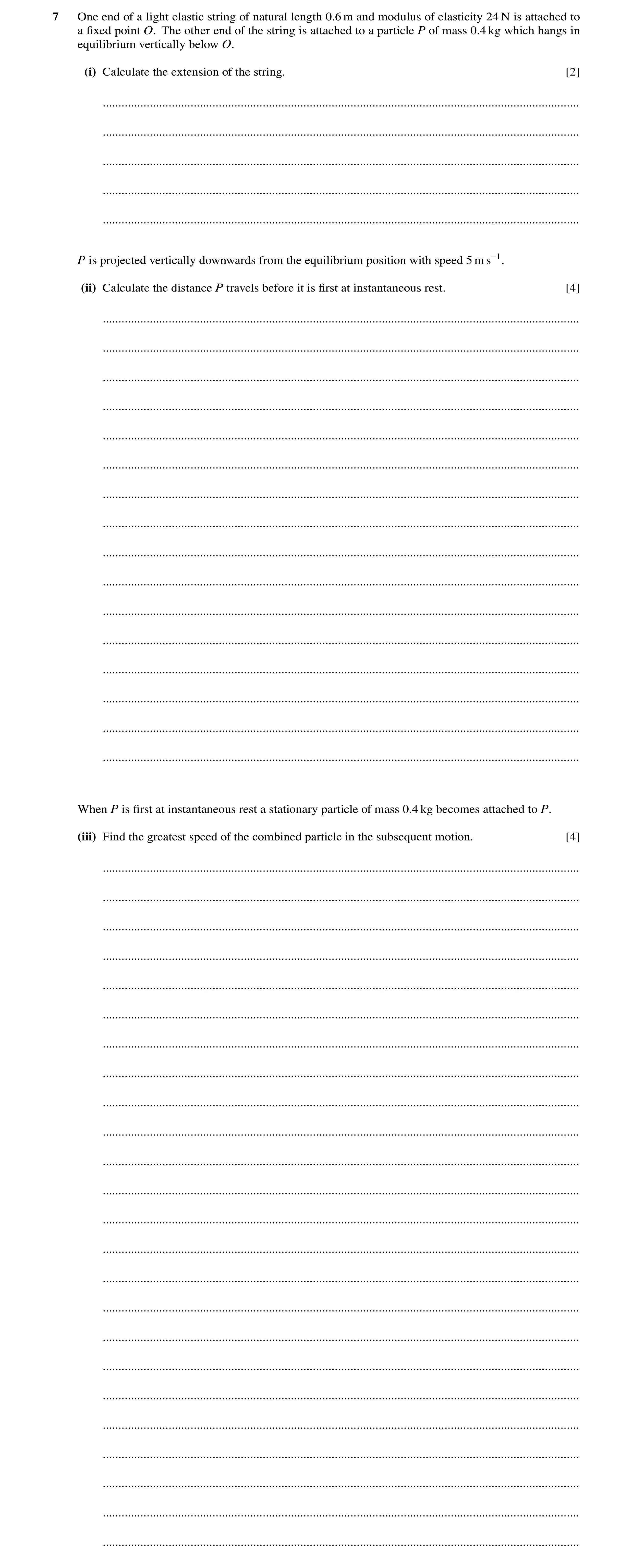 Question 148: One end of a light elastic string of natural length 0.6 m and modulus of elasticity 24 N is attached to a ﬁxed point O. The other end of th…
