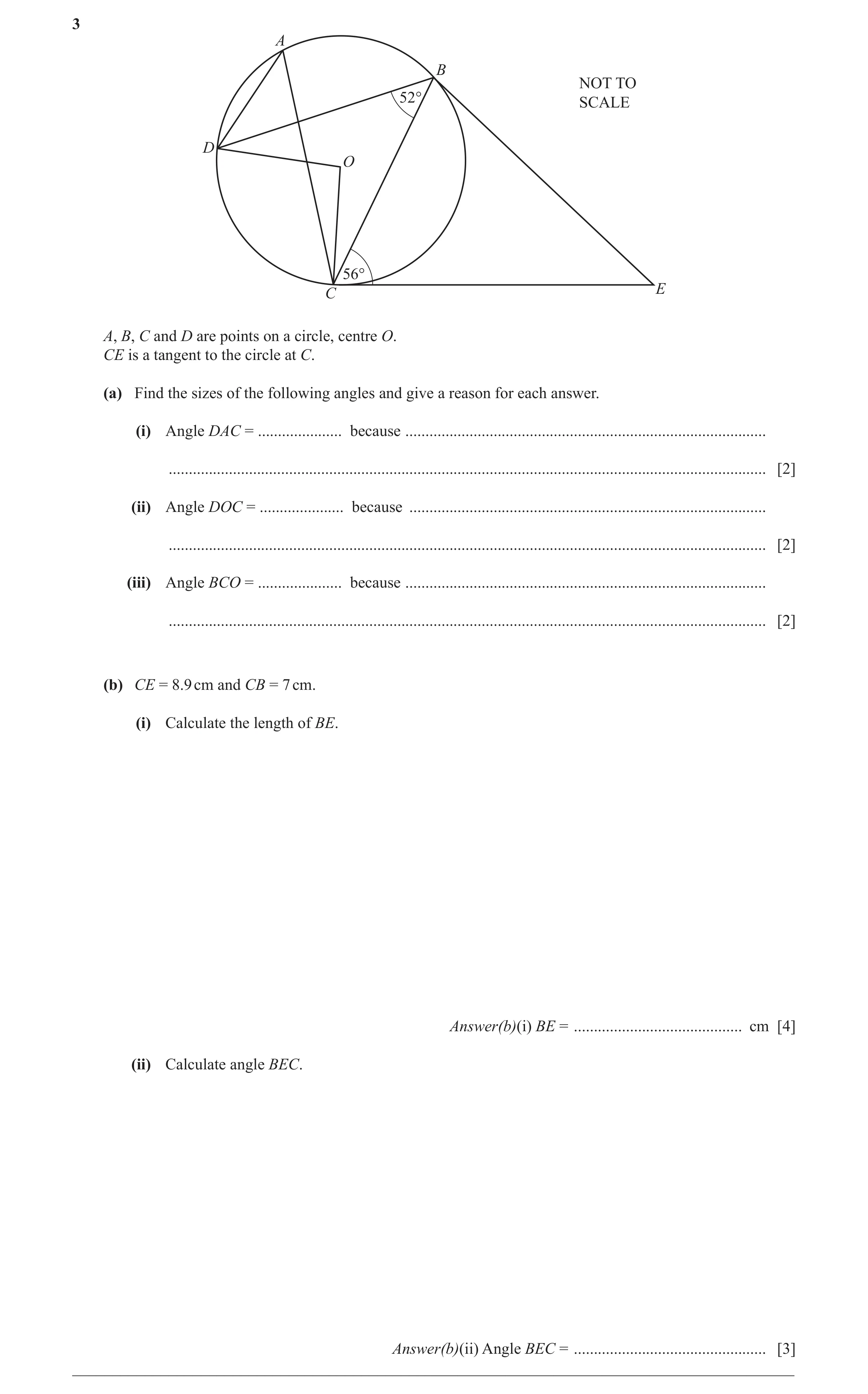 Question 6: A B NOT TO 52° SCALE D O 56° C E A, B, C and D are points on a circle, centre O. CE is a tangent to the circle at C. (a) Find the sizes of …