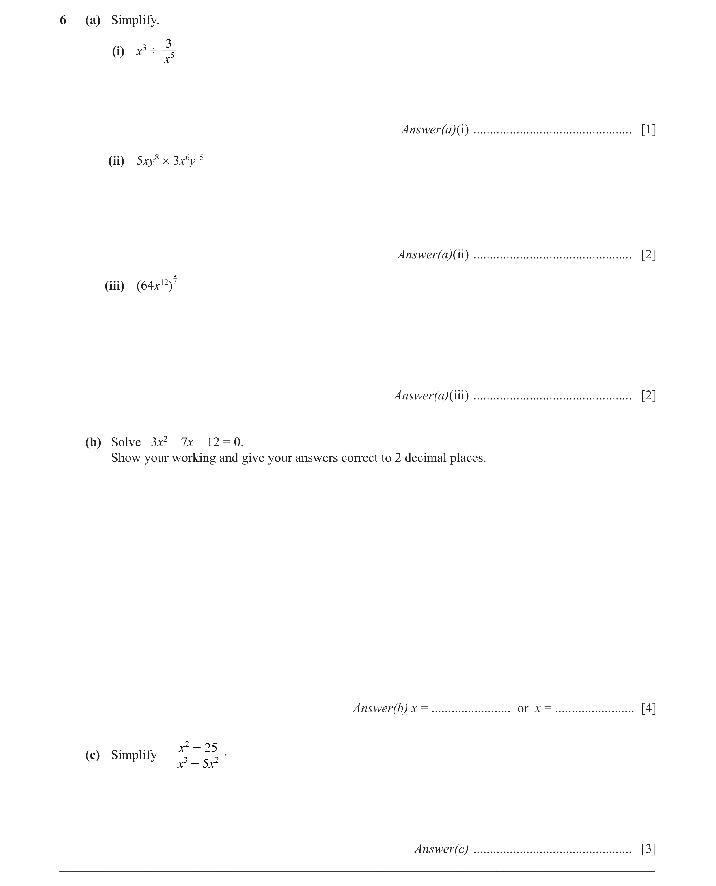 Question 22: (a) Simplify. (i) x3 ÷ 53 x Answer(a)(i) ................................................ [1] (ii) 5xy8 × 3x6y–5 Answer(a)(ii) ............…
