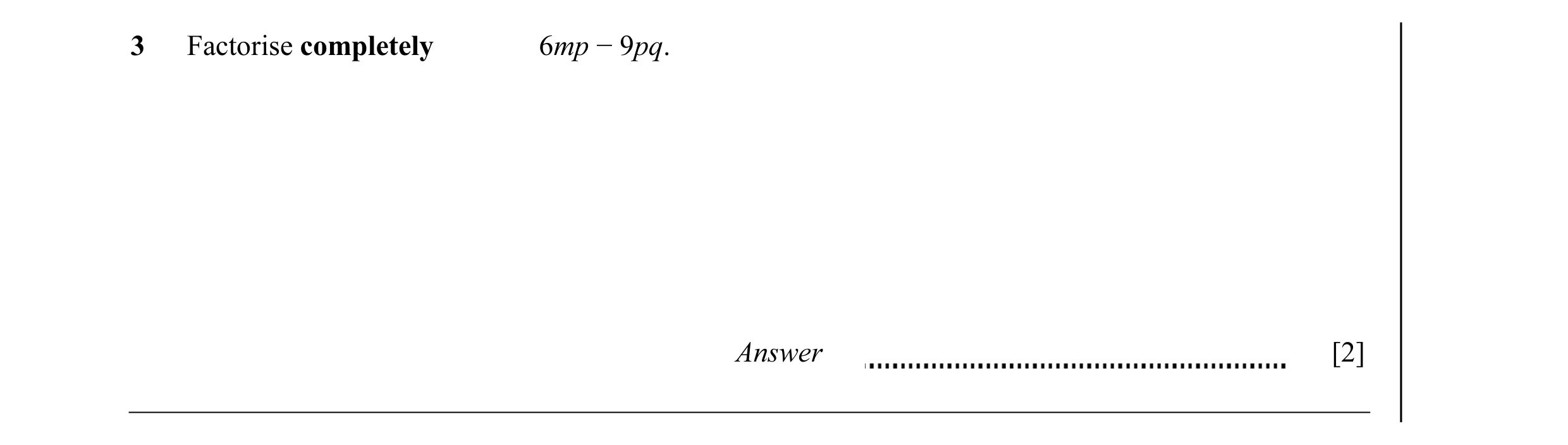 Question 21: Factorise completely 6mp − 9pq. Answer [2]