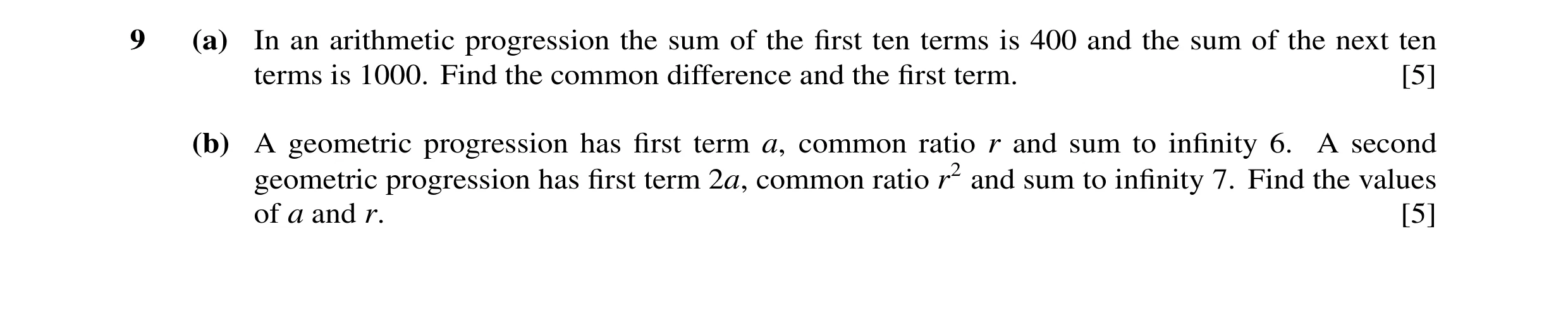 Question 19: (a) In an arithmetic progression the sum of the first ten terms is 400 and the sum of the next ten terms is 1000. Find the common difference…