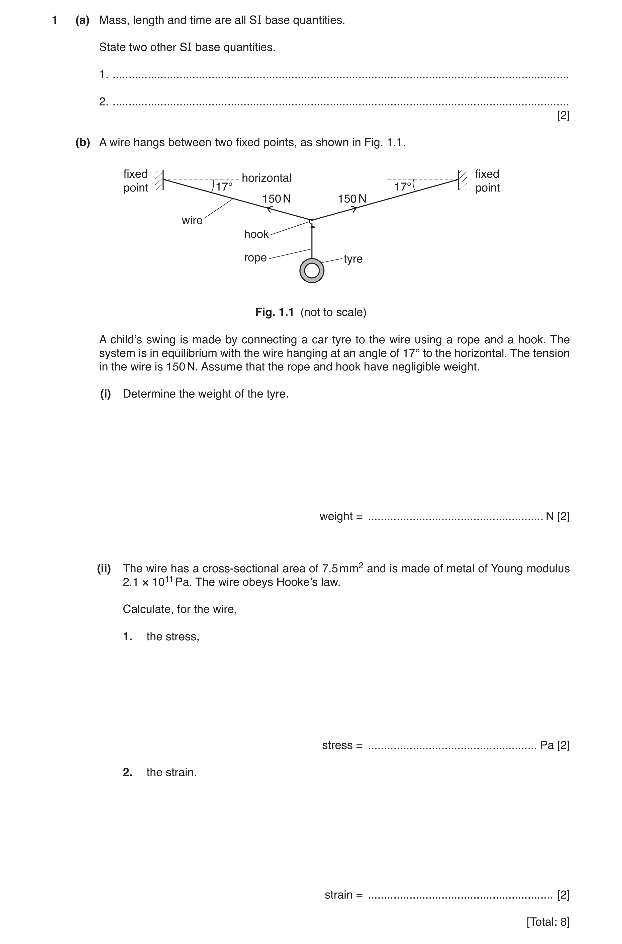 Question 4: (a) Mass, length and time are all SI base quantities. State two other SI base quantities. 1. ..............................................…