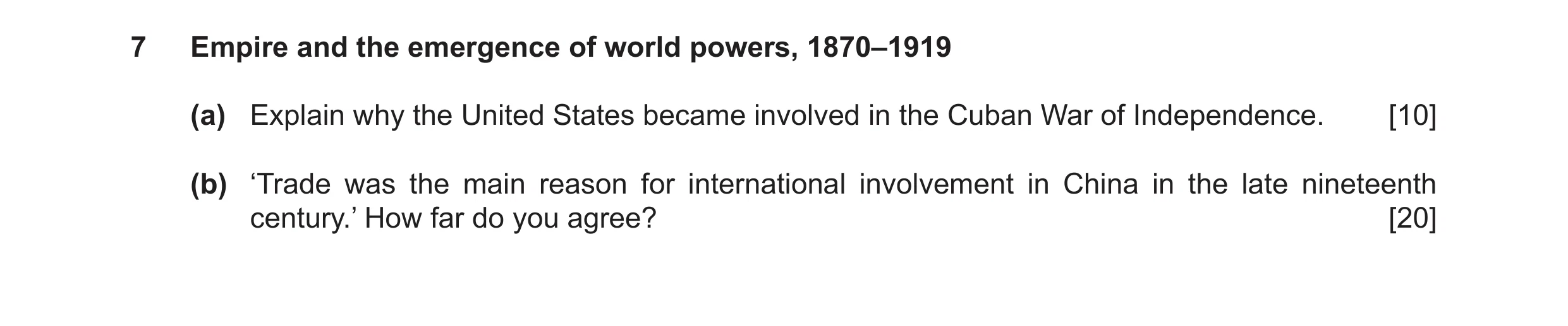 Question 8: Empire and the emergence of world powers, 1870–1919 (a) Explain why the United States became involved in the Cuban War of Independence. [10…