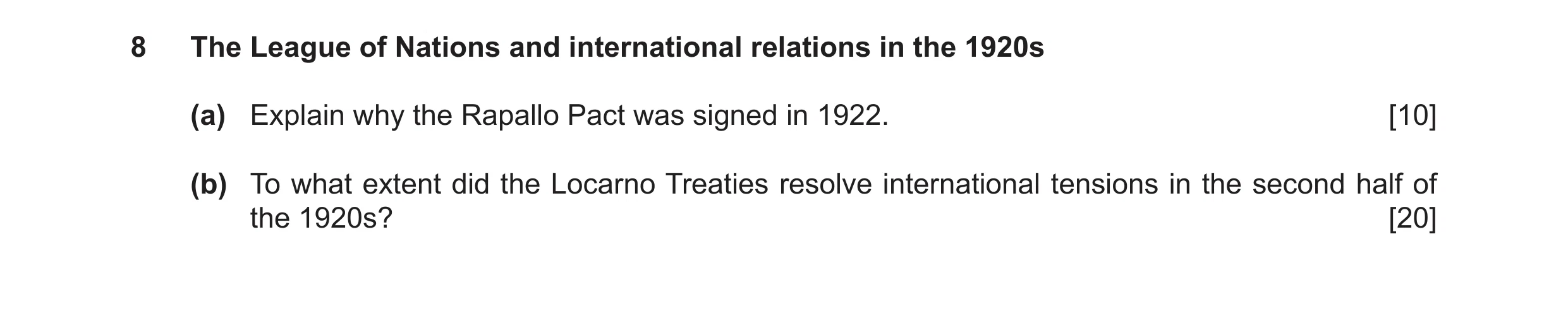 Question 8: The League of Nations and international relations in the 1920s (a) Explain why the Rapallo Pact was signed in 1922. [10] (b) To what extent…