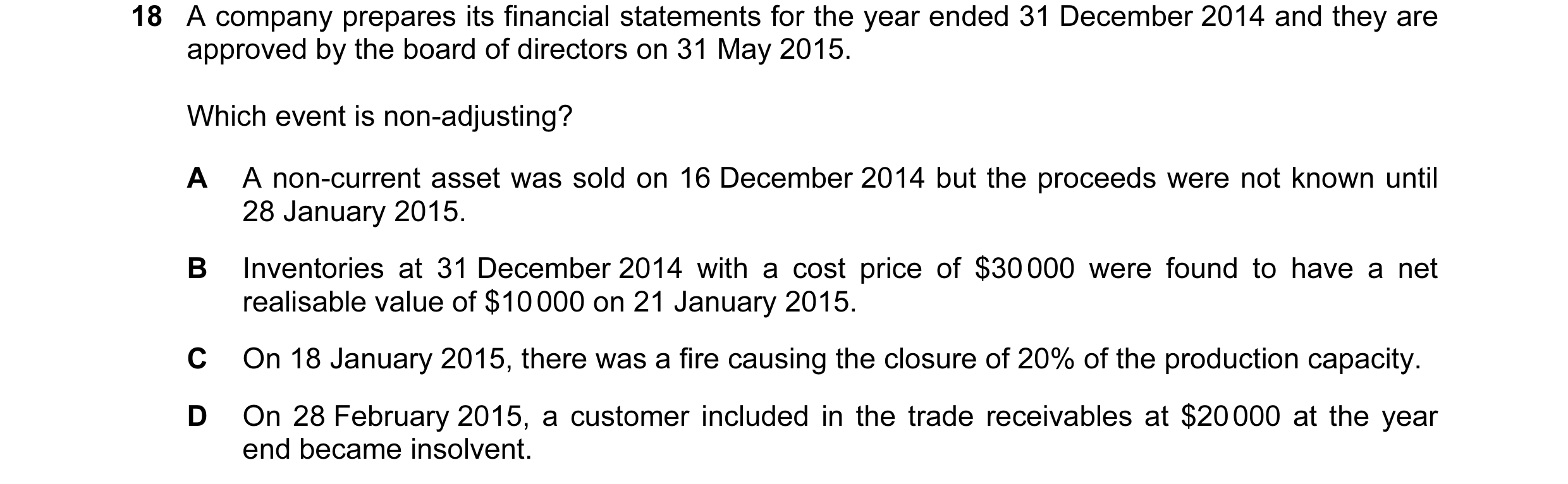 Question 50: A company prepares its financial statements for the year ended 31 December 2014 and they are approved by the board of directors on 31 May 2…