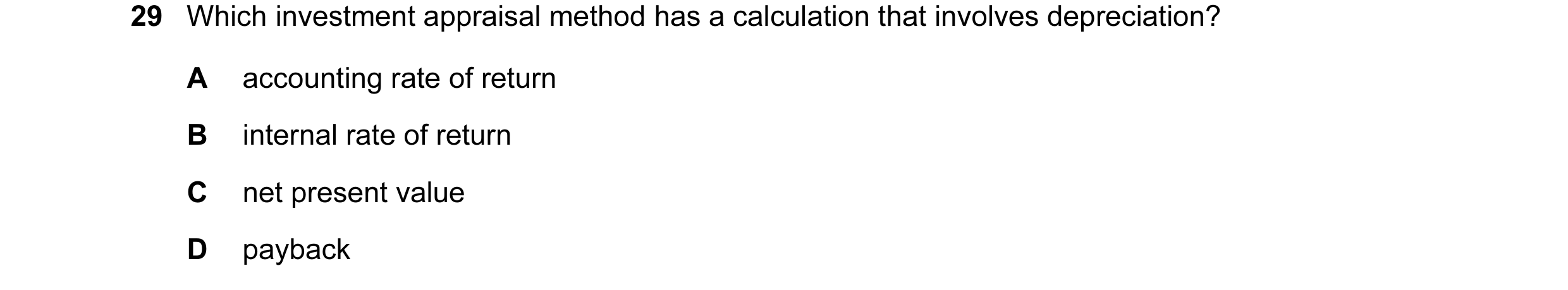 Question 60: Which investment appraisal method has a calculation that involves depreciation? A accounting rate of return B internal rate of return C net…