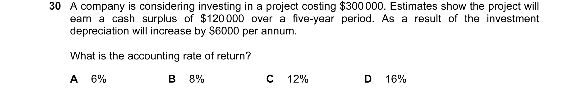 Question 61: A company is considering investing in a project costing $300 000. Estimates show the project will earn a cash surplus of $120 000 over a fi…