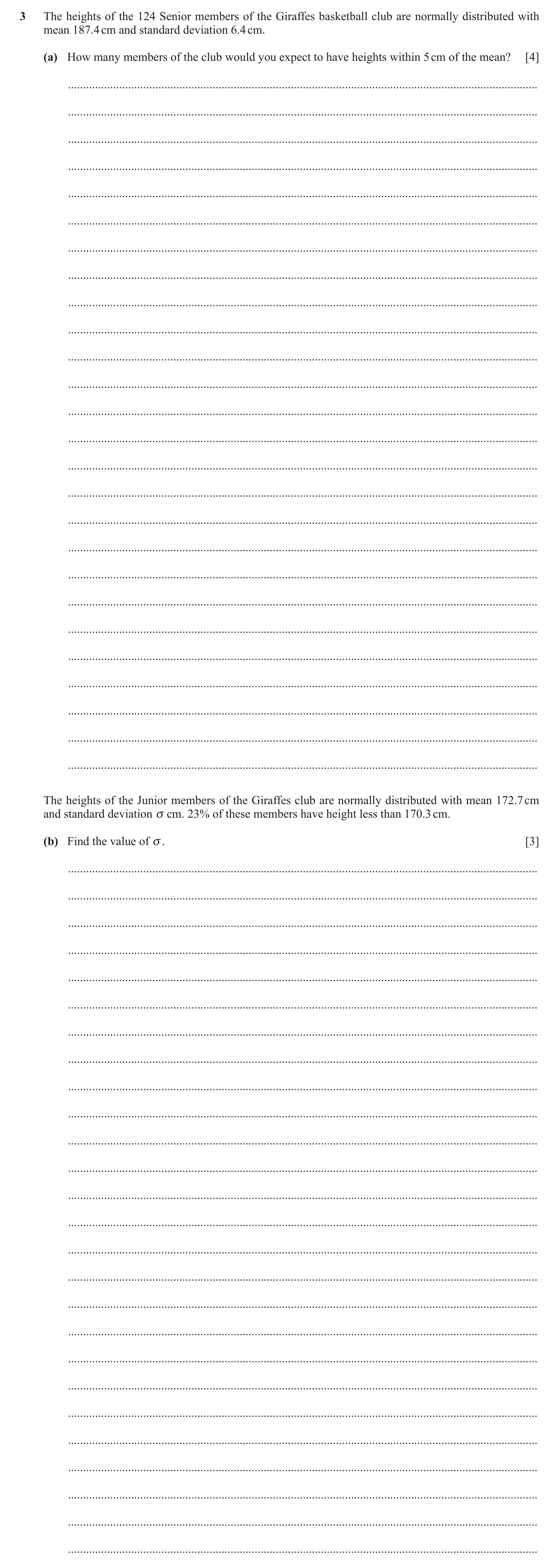Question 48: The heights of the 124 Senior members of the Giraffes basketball club are normally distributed with mean 187.4 cm and standard deviation 6.…