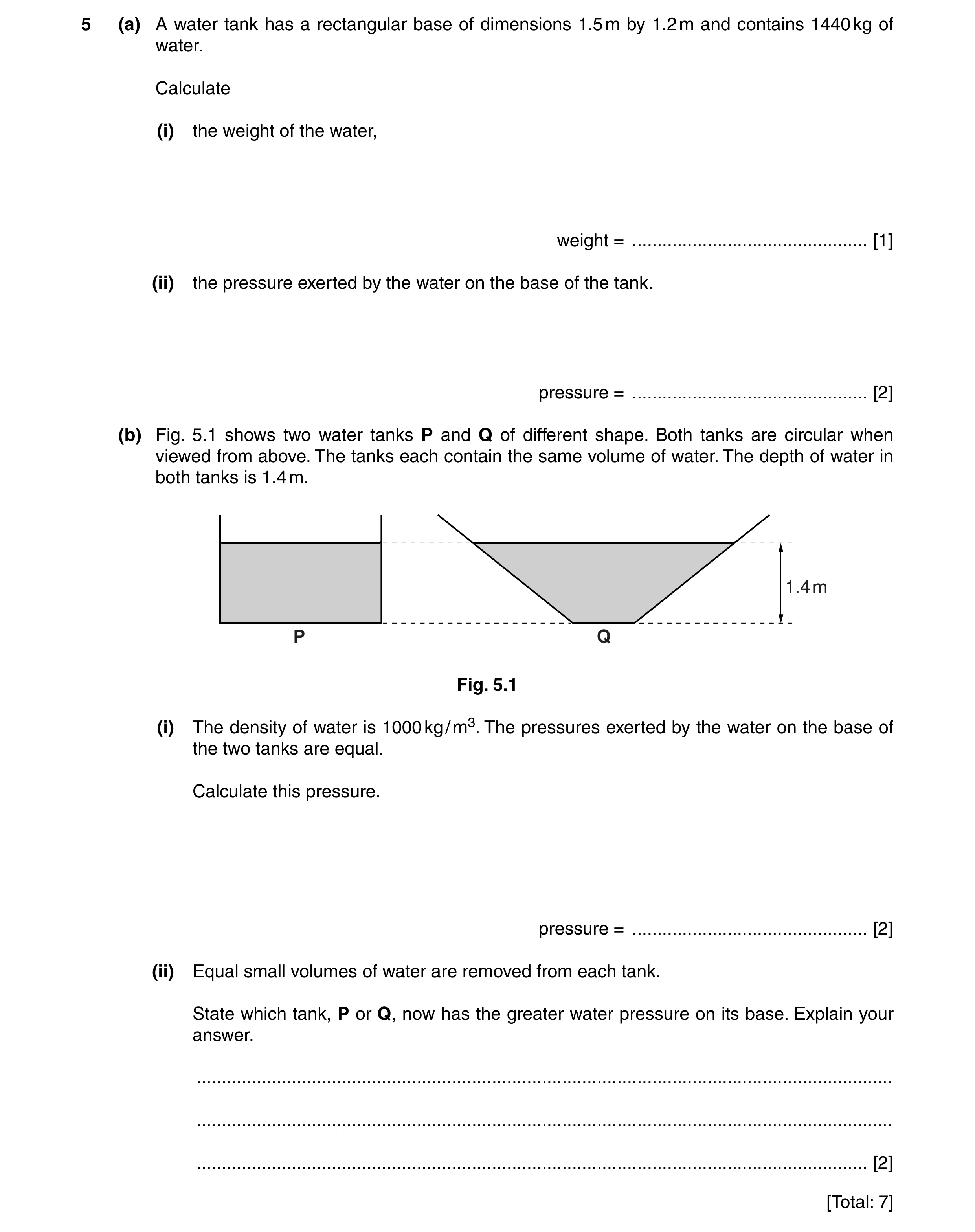 Question 7: (a) A water tank has a rectangular base of dimensions 1.5 m by 1.2 m and contains 1440 kg of water. Calculate (i) the weight of the water, …
