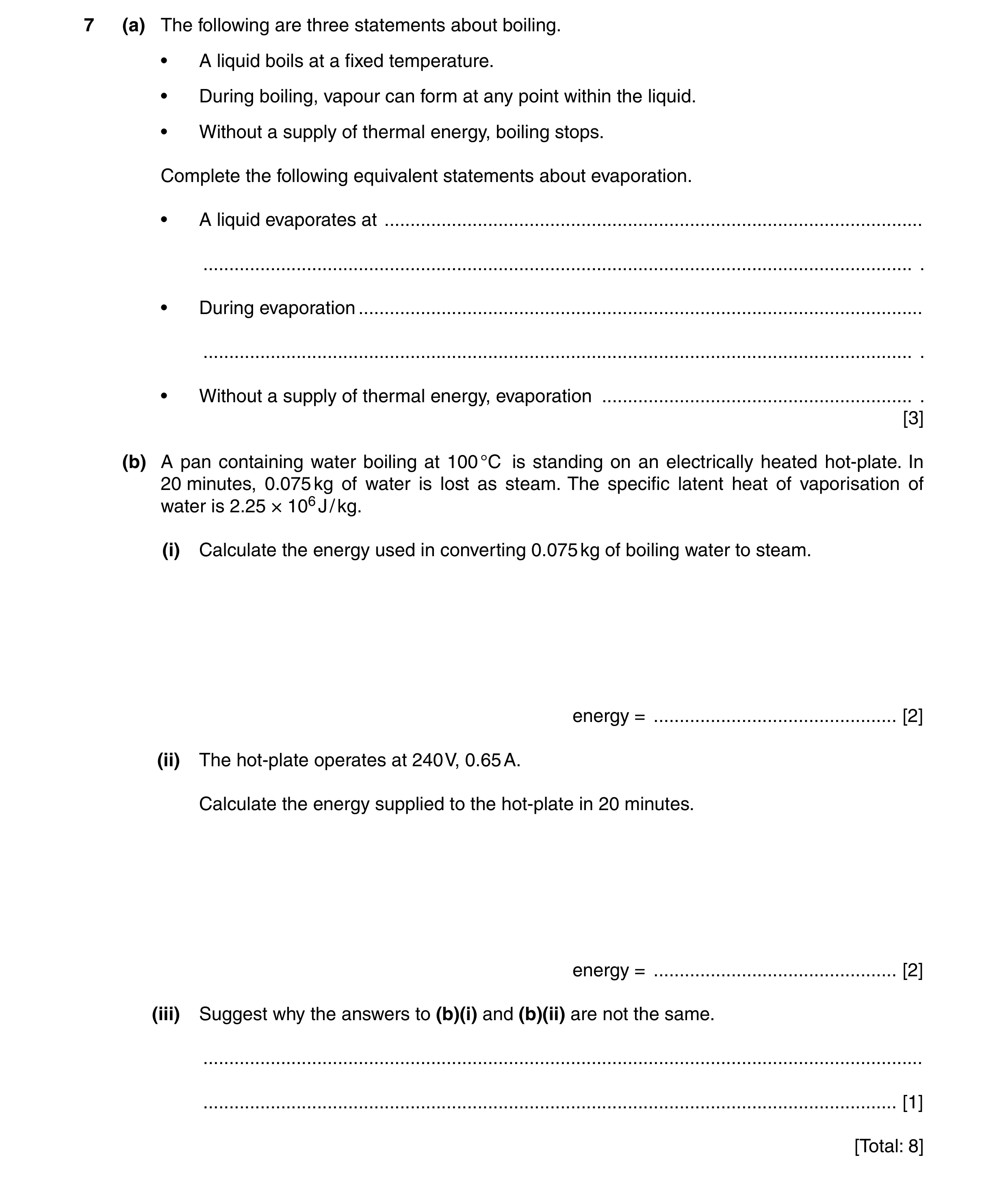 Question 43: (a) The following are three statements about boiling. • A liquid boils at a fixed temperature. • During boiling, vapour can form at any poi…