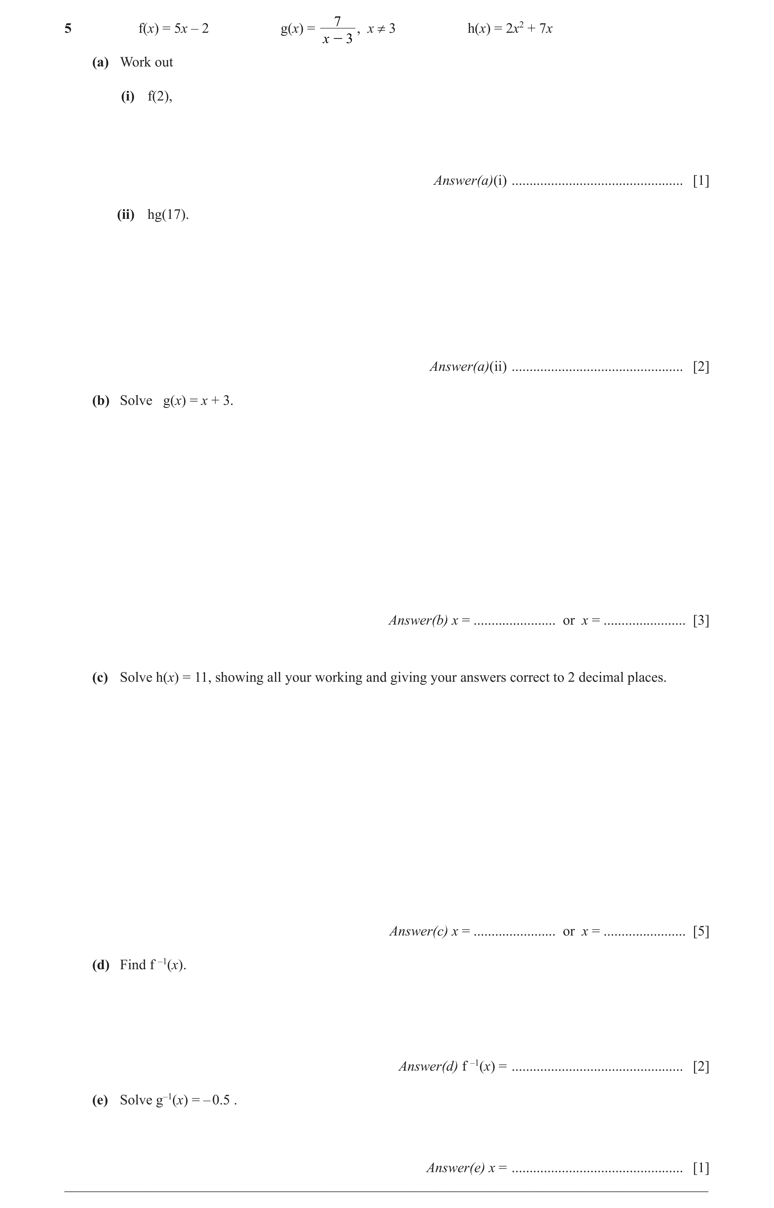 Question 44: f(x) = 5x – 2 g(x) = , x ≠ 3 h(x) = 2x2 + 7x x - 3 (a) Work out (i) f(2), Answer(a)(i) ................................................ [1]…