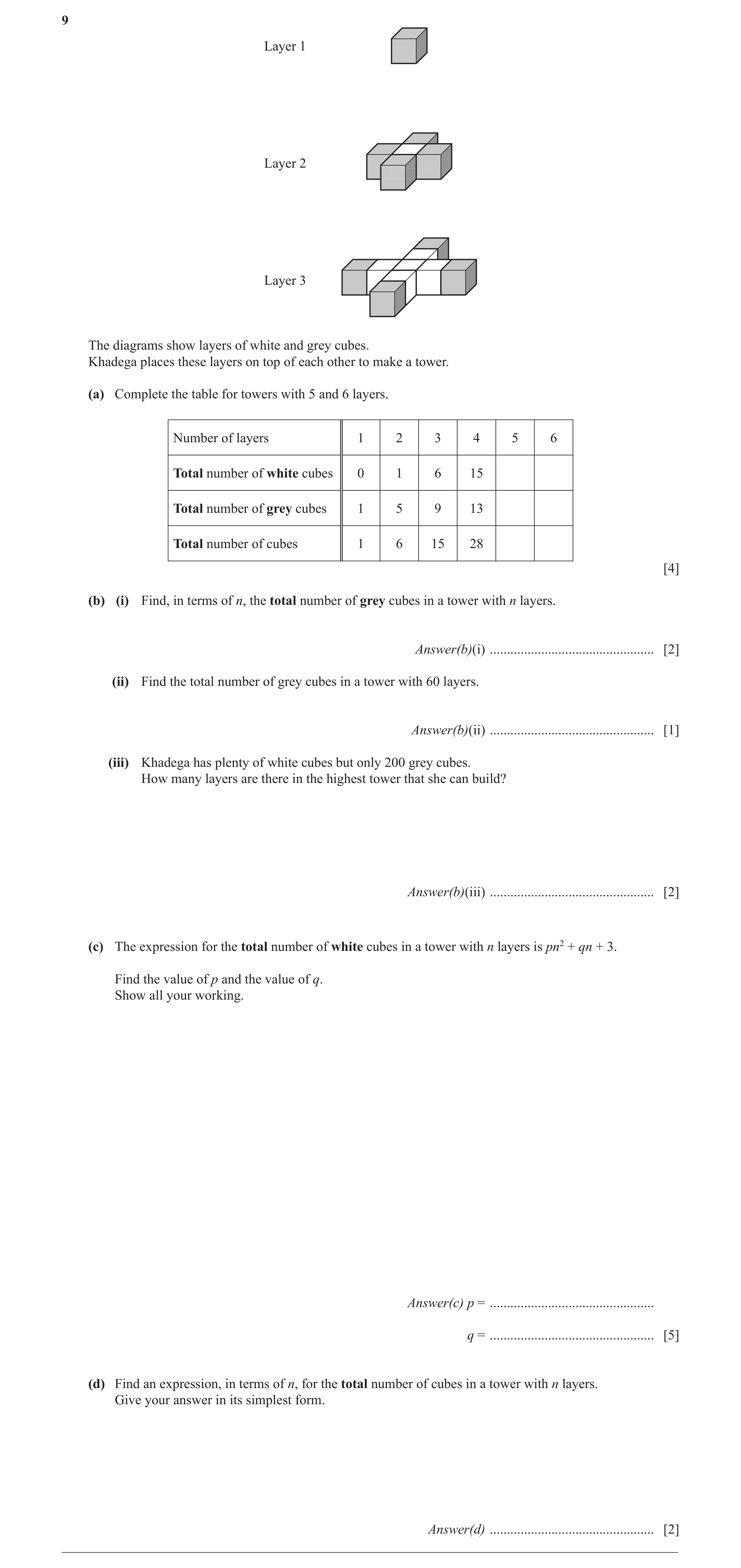 Question 4: Layer 1 Layer 2 Layer 3 The diagrams show layers of white and grey cubes. Khadega places these layers on top of each other to make a tower.…