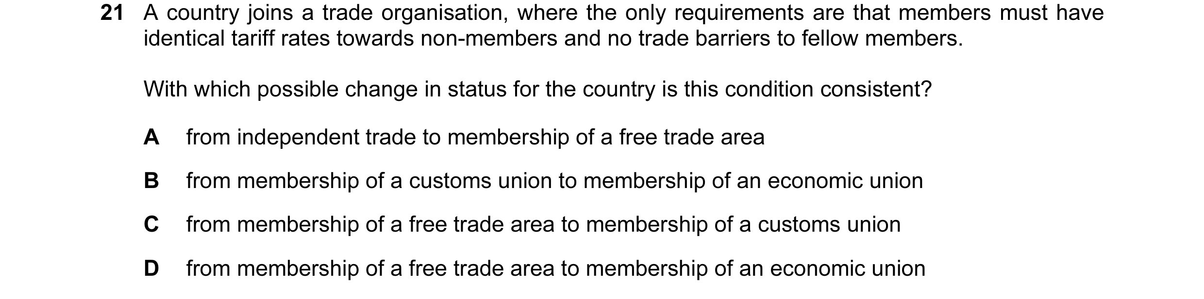 Question 59: A country joins a trade organisation, where the only requirements are that members must have identical tariff rates towards non-members and…