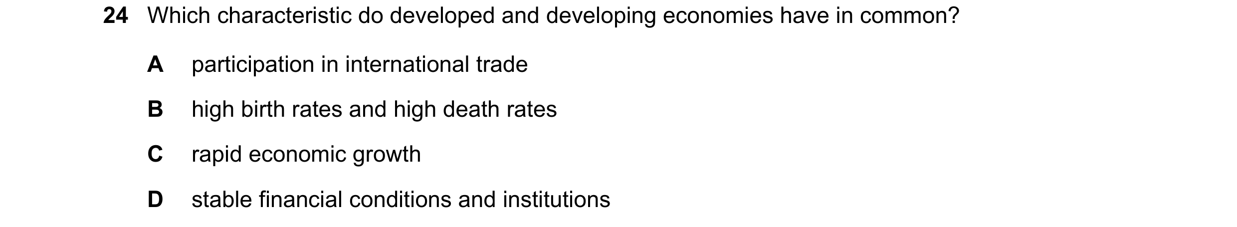 Question 82: Which characteristic do developed and developing economies have in common? A participation in international trade B high birth rates and hi…