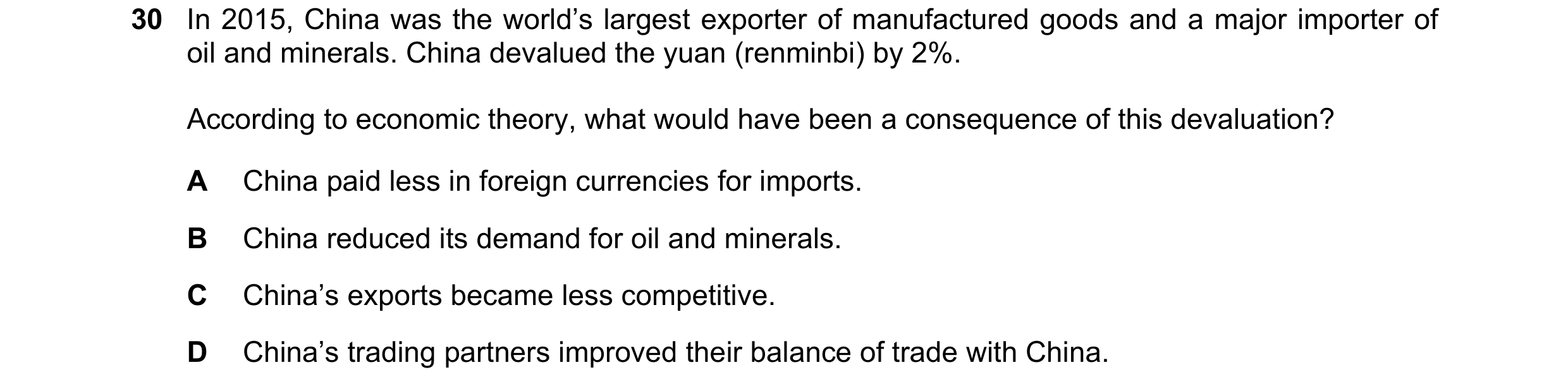 Question 65: In 2015, China was the world’s largest exporter of manufactured goods and a major importer of oil and minerals. China devalued the yuan (re…