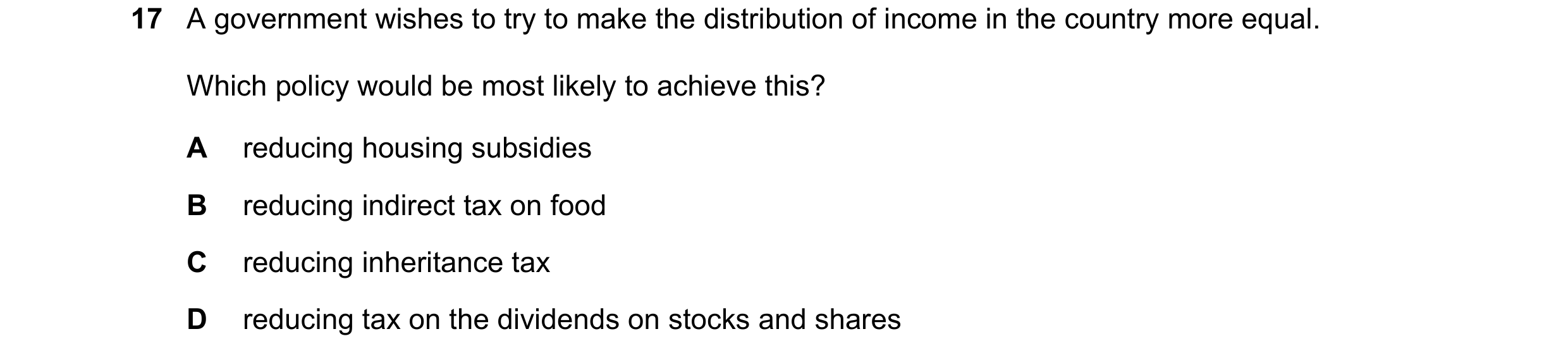 Question 115: A government wishes to try to make the distribution of income in the country more equal. Which policy would be most likely to achieve this?…