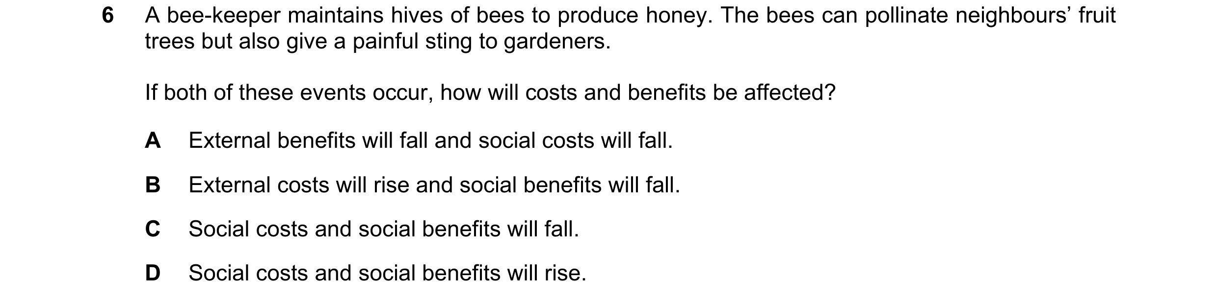 Question 79: A bee-keeper maintains hives of bees to produce honey. The bees can pollinate neighbours’ fruit trees but also give a painful sting to gard…