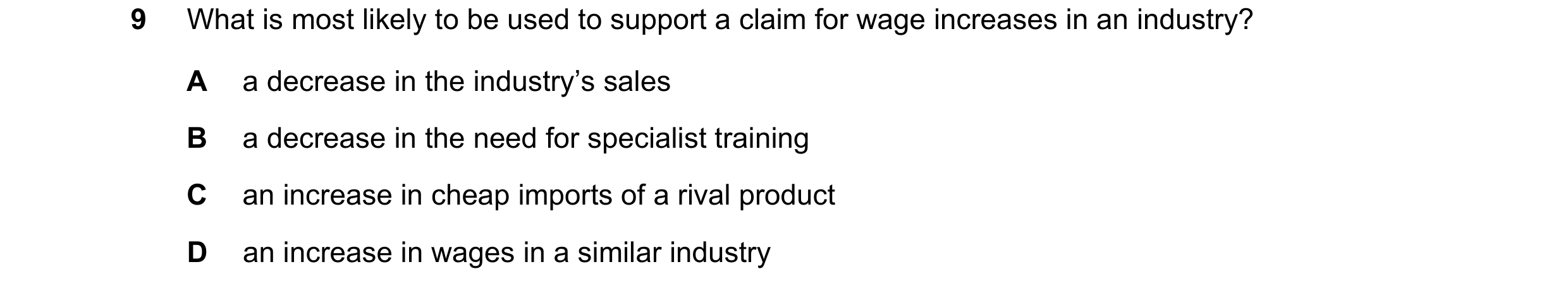 Question 86: What is most likely to be used to support a claim for wage increases in an industry? A a decrease in the industry’s sales B a decrease in t…