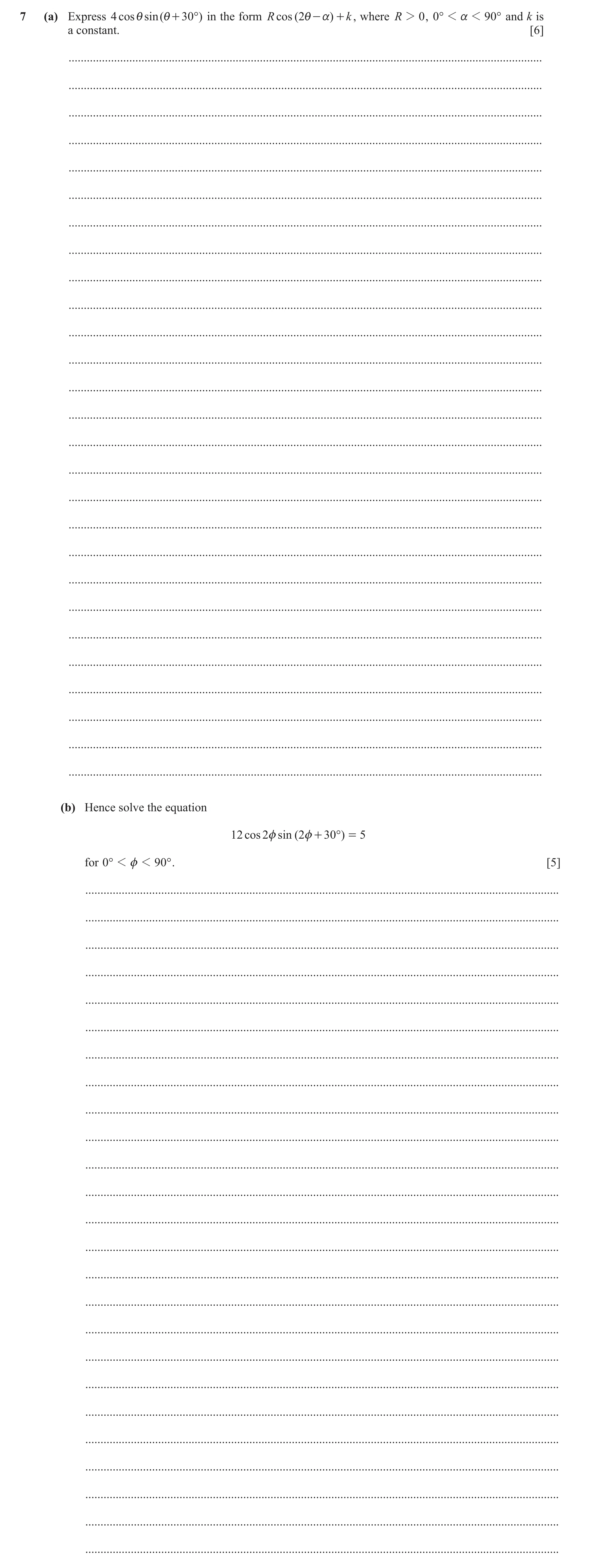 Question 95: (a) Express 4 cos i sin ( i+ 30°) in the form R cos ( 2i - a) + k , where R 2 0 , 0° 1 a 1 90° and k is a constant. [6] ...................…