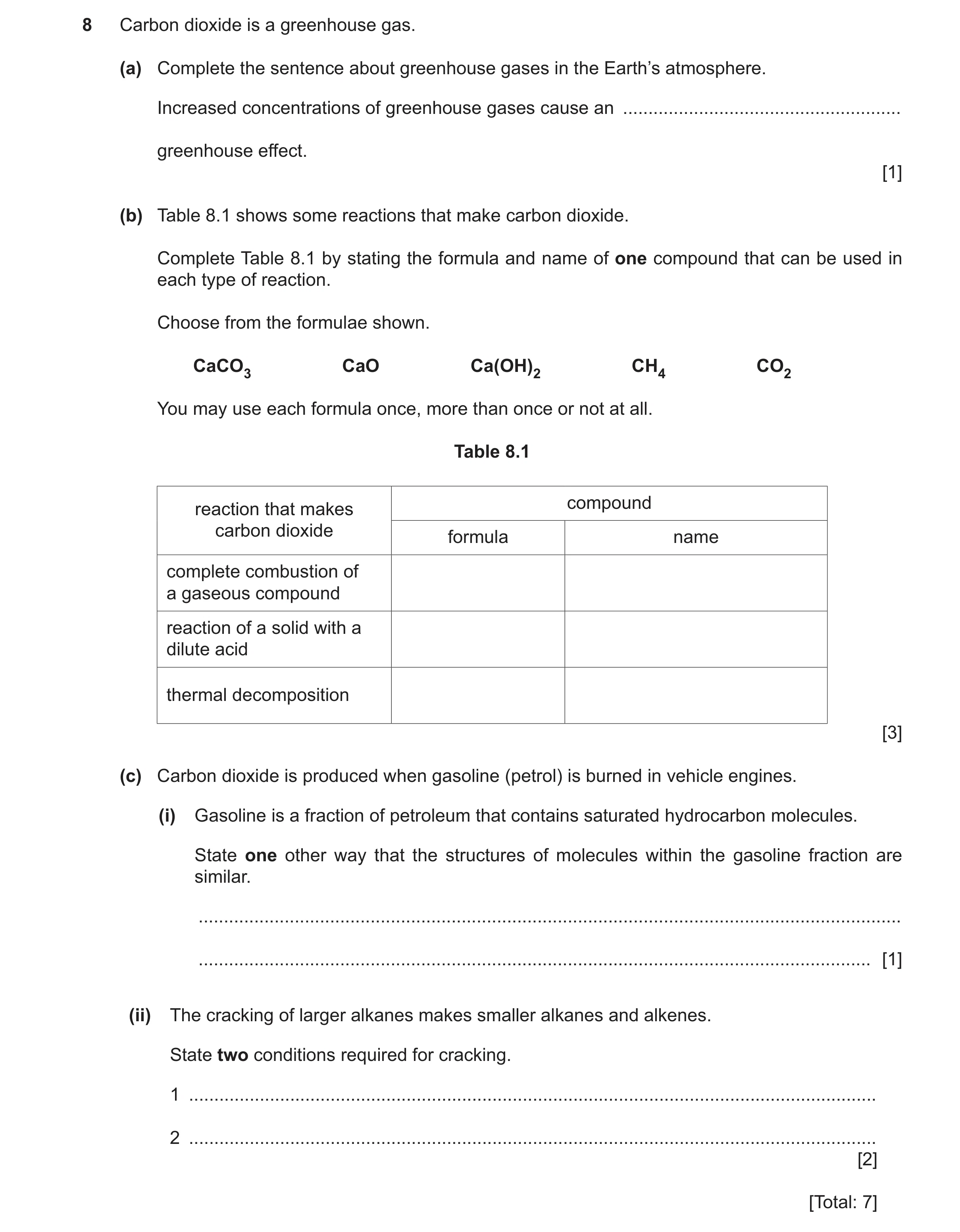 Question 18: Carbon dioxide is a greenhouse gas. (a) Complete the sentence about greenhouse gases in the Earth’s atmosphere. Increased concentrations of…