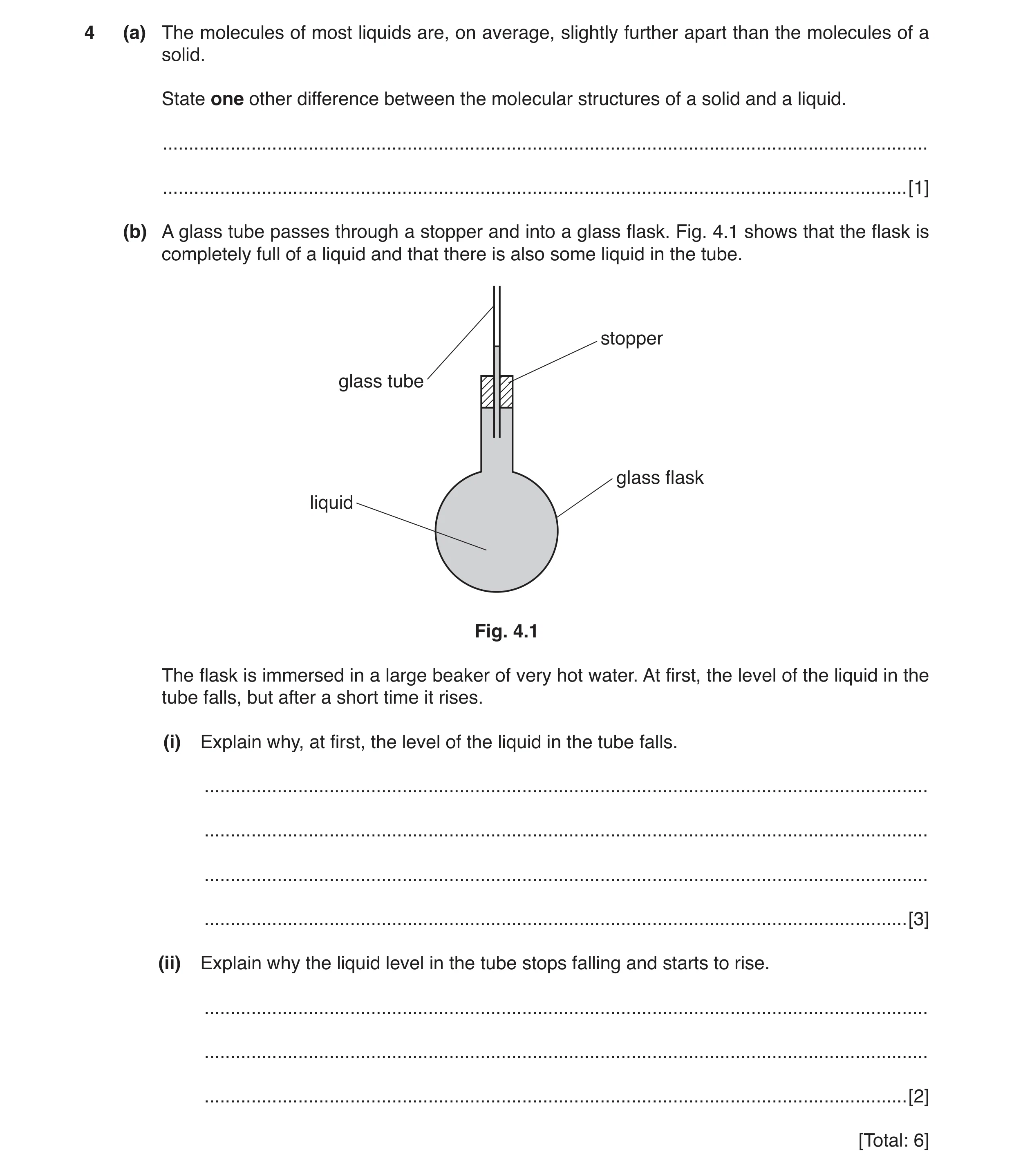 Question 4: (a) The molecules of most liquids are, on average, slightly further apart than the molecules of a solid. State one other difference between…