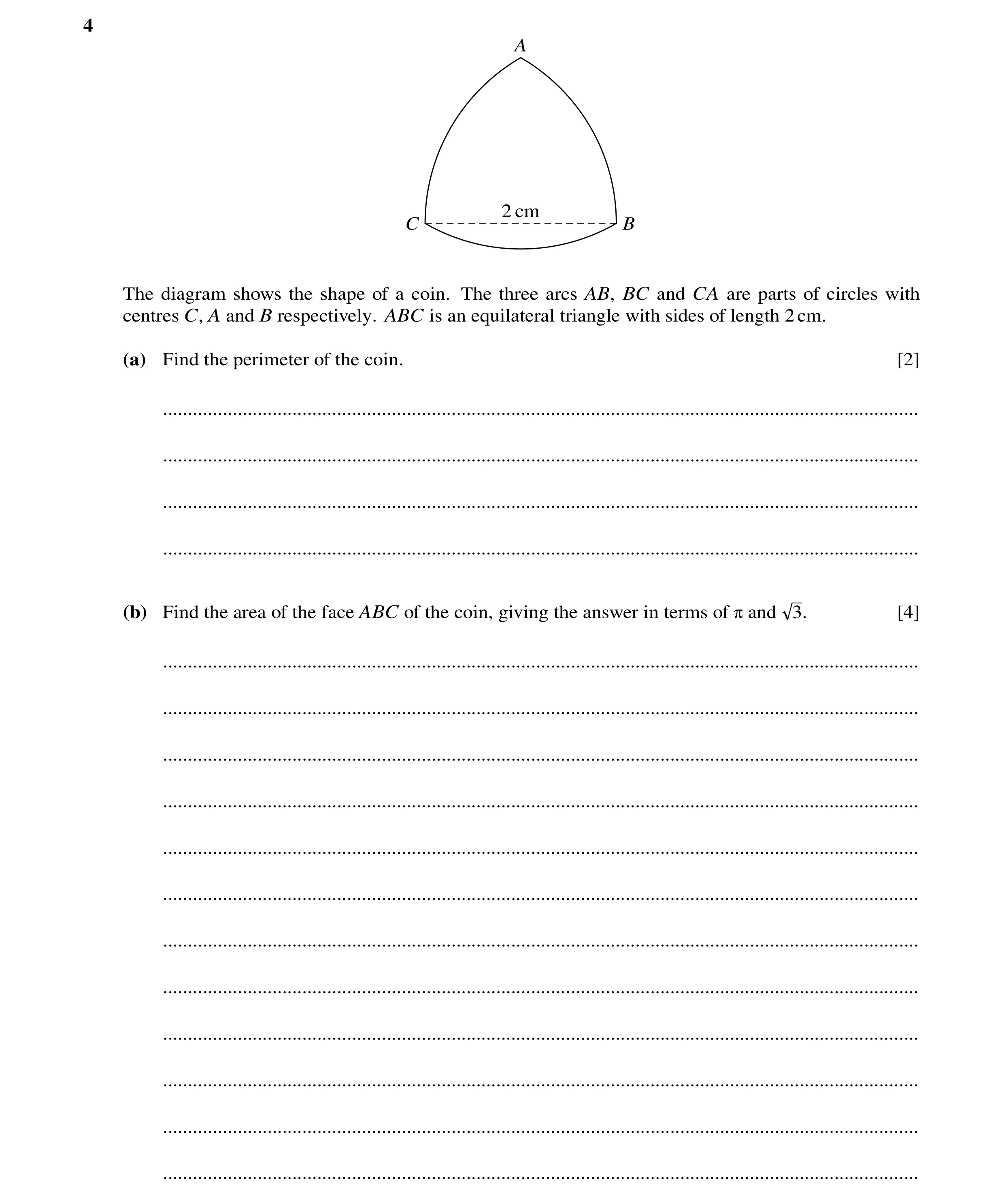 Question 102: A 2 cm C B The diagram shows the shape of a coin. The three arcs AB, BC and CA are parts of circles with centres C, A and B respectively. A…