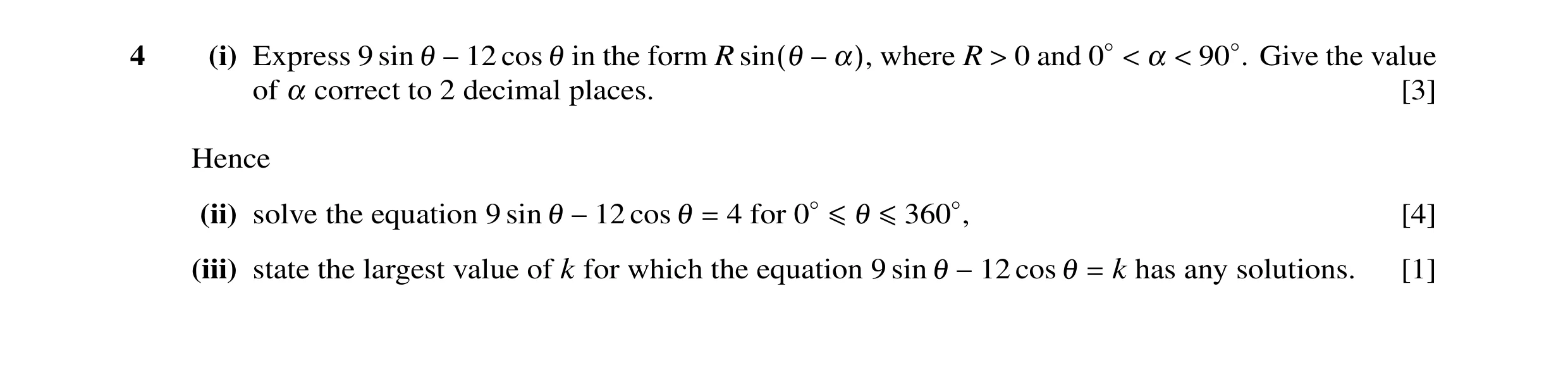 Question 29: α4 (i) Express 9 sin θ 0 and Give the value cos θ in the form R where R −12 sin(θ −α), > < 90◦. 0◦< of α correct to 2 decimal places. [3] H…