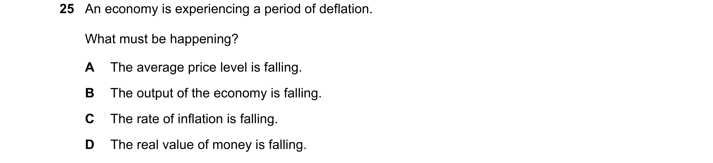 Question 147: An economy is experiencing a period of deflation. What must be happening? A The average price level is falling. B The output of the economy…