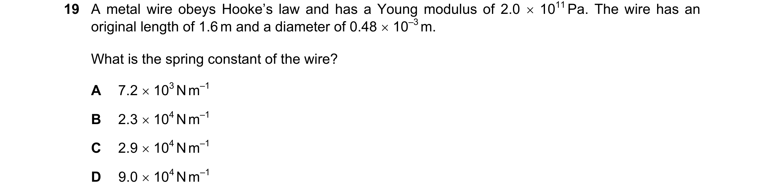 Question 110: A metal wire obeys Hooke’s law and has a Young modulus of 2.0 1011 Pa. The wire has an original length of 1.6 m and a diameter of 0.48 …