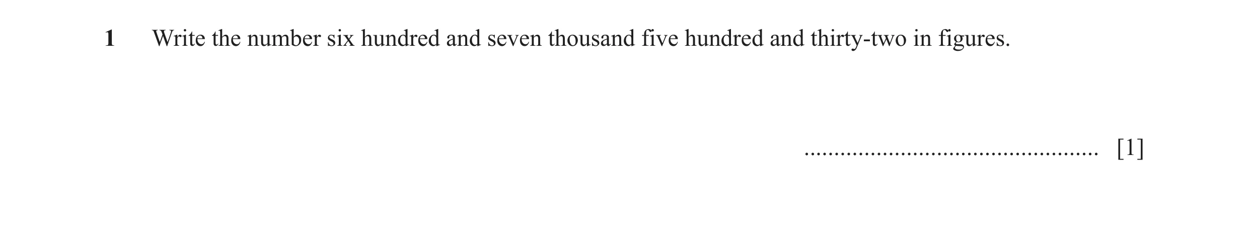 Question 120: Write the number six hundred and seven thousand five hundred and thirty-two in figures. ................................................. […