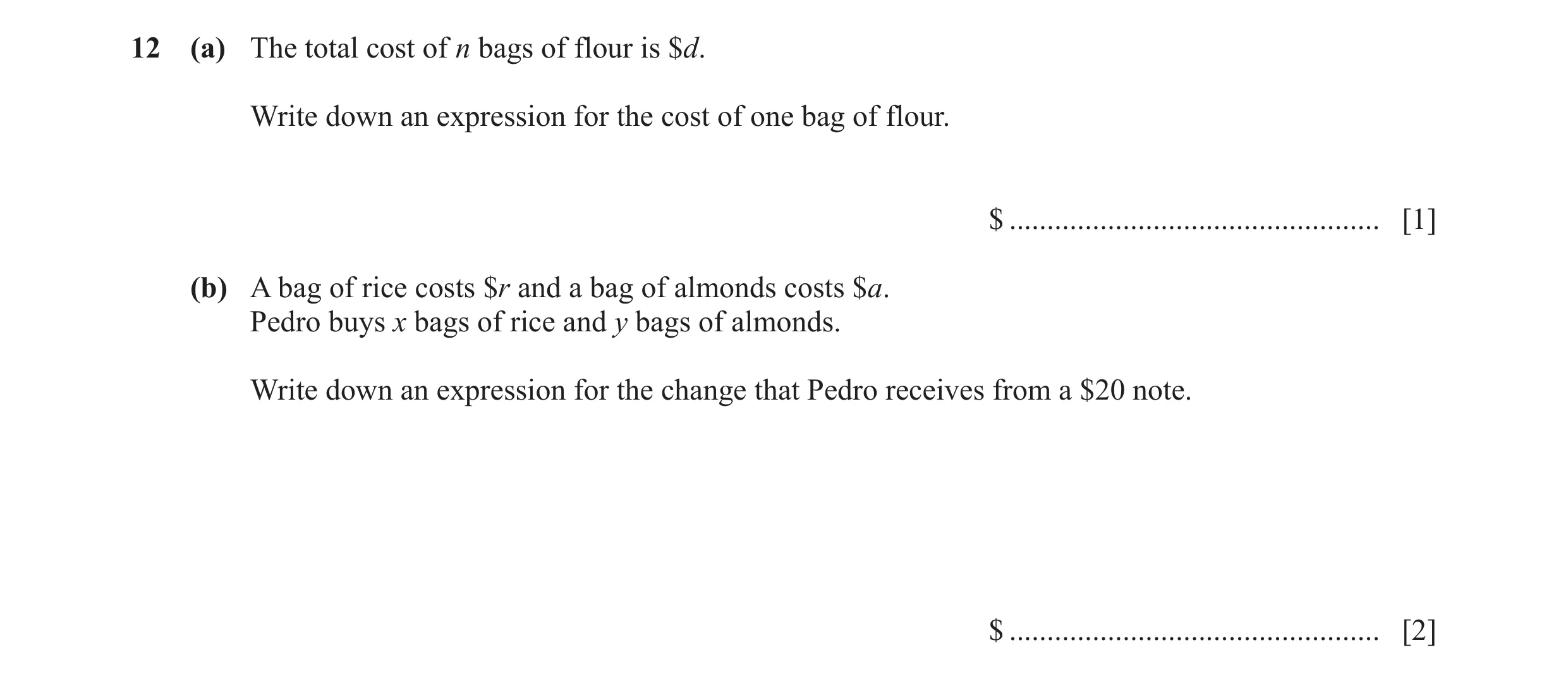 Question 24: (a) The total cost of n bags of flour is $d. Write down an expression for the cost of one bag of flour. $ .................................…